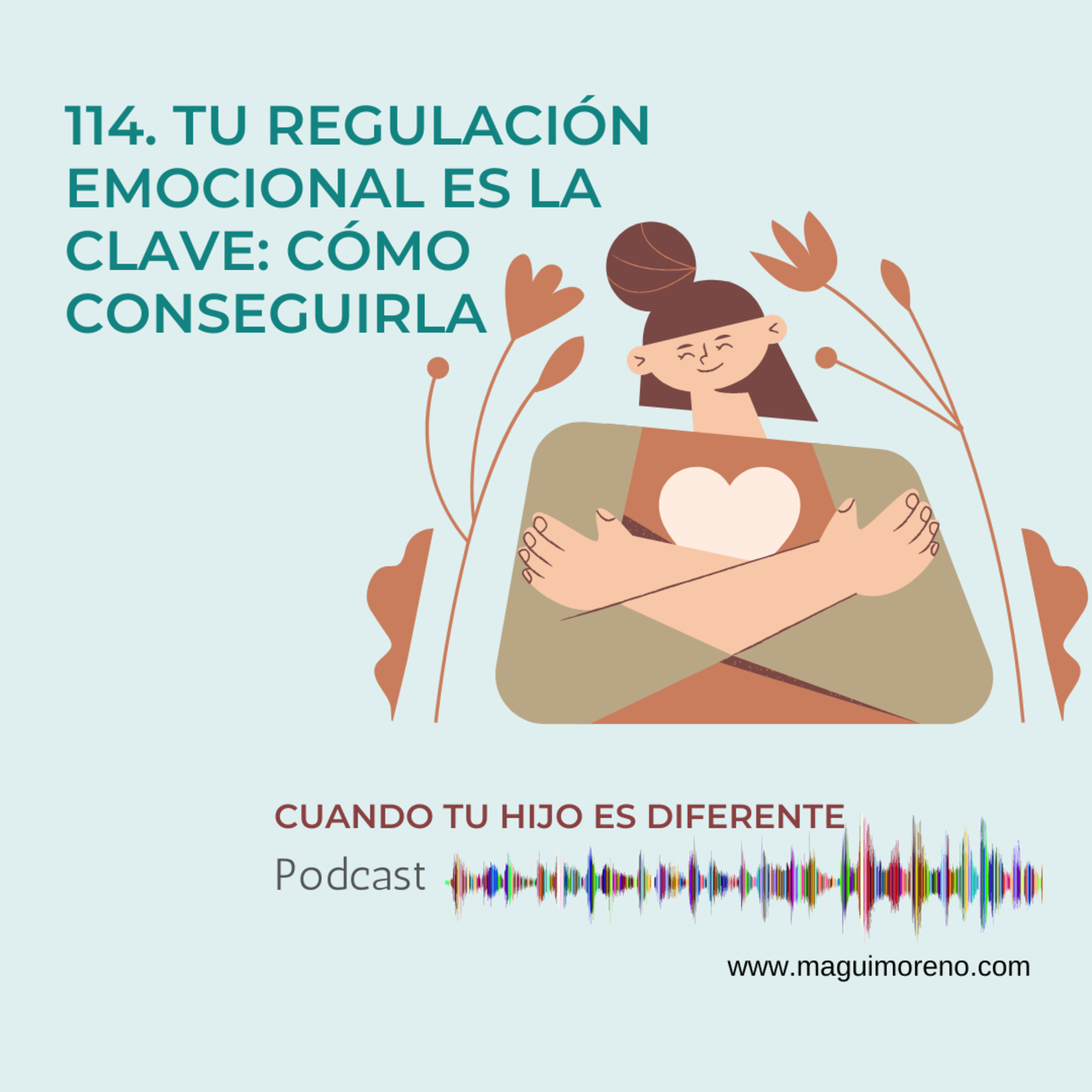 Tu regulación emocional es clave: cómo conseguirla - Ep 114
