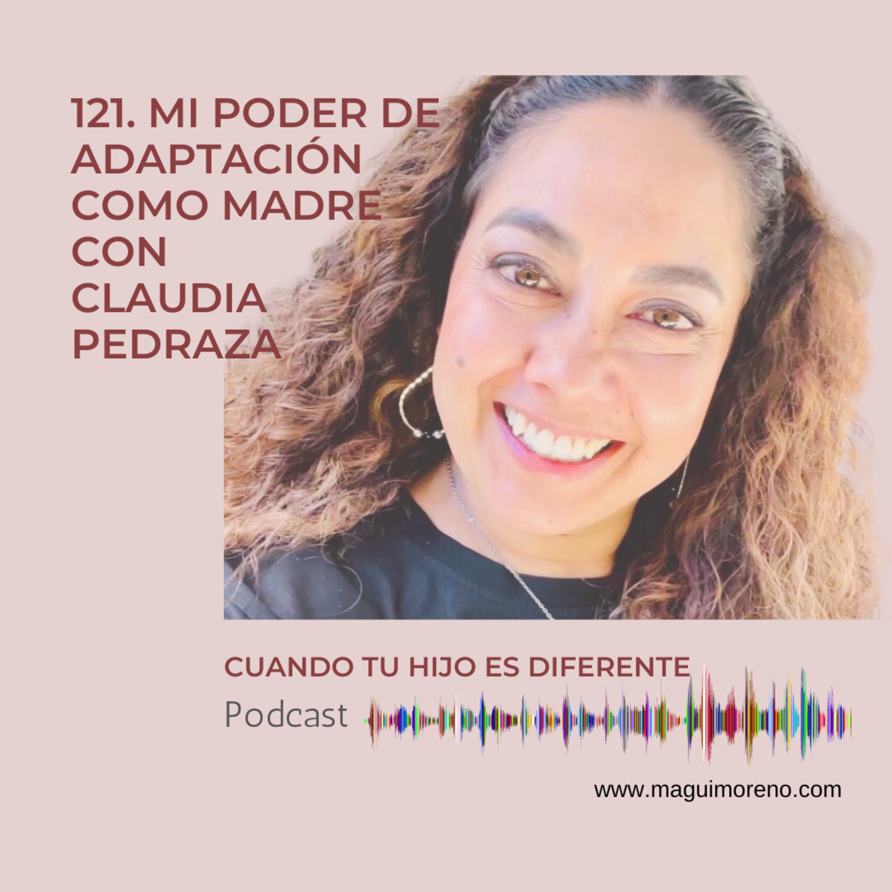 Mi poder de adaptación como madre con Claudia Pedraza - Ep 121