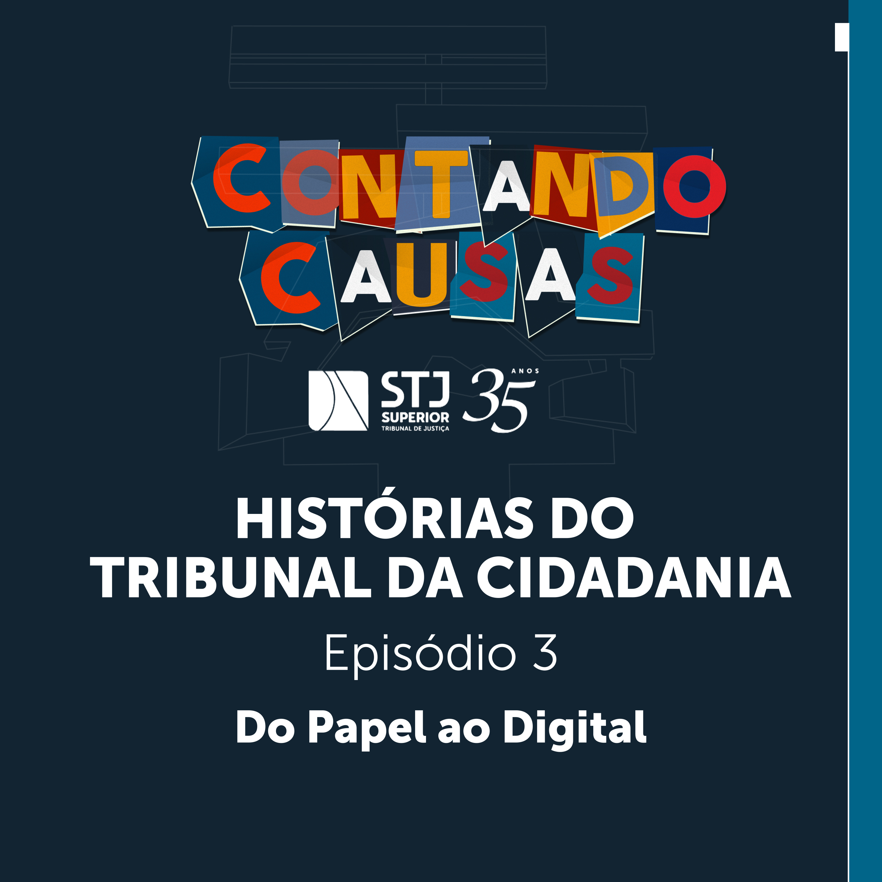 Histórias do Tribunal da Cidadania: Ep.3 - Do Papel ao Digital