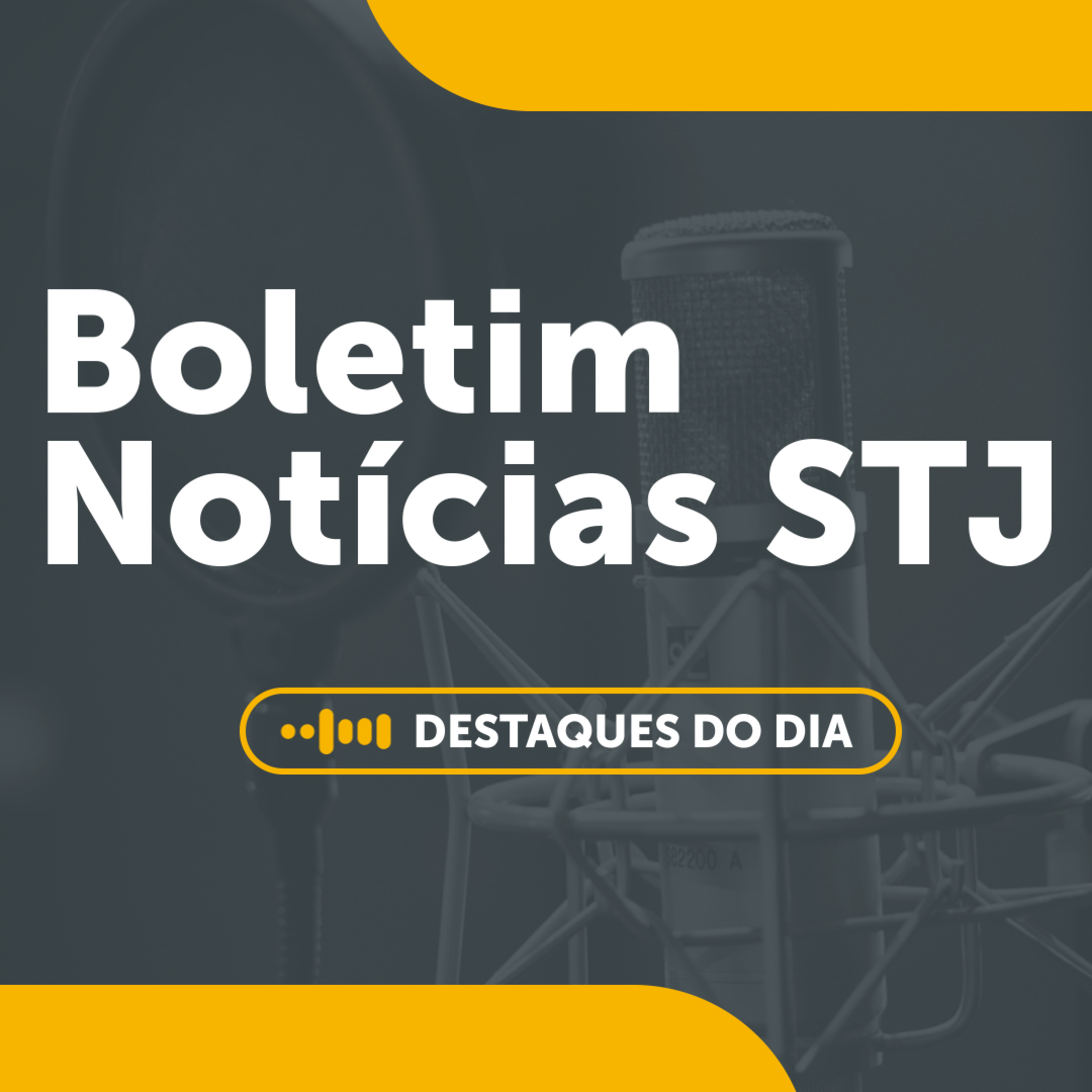 02/07 - Boletim Notícias do STJ episode artwork