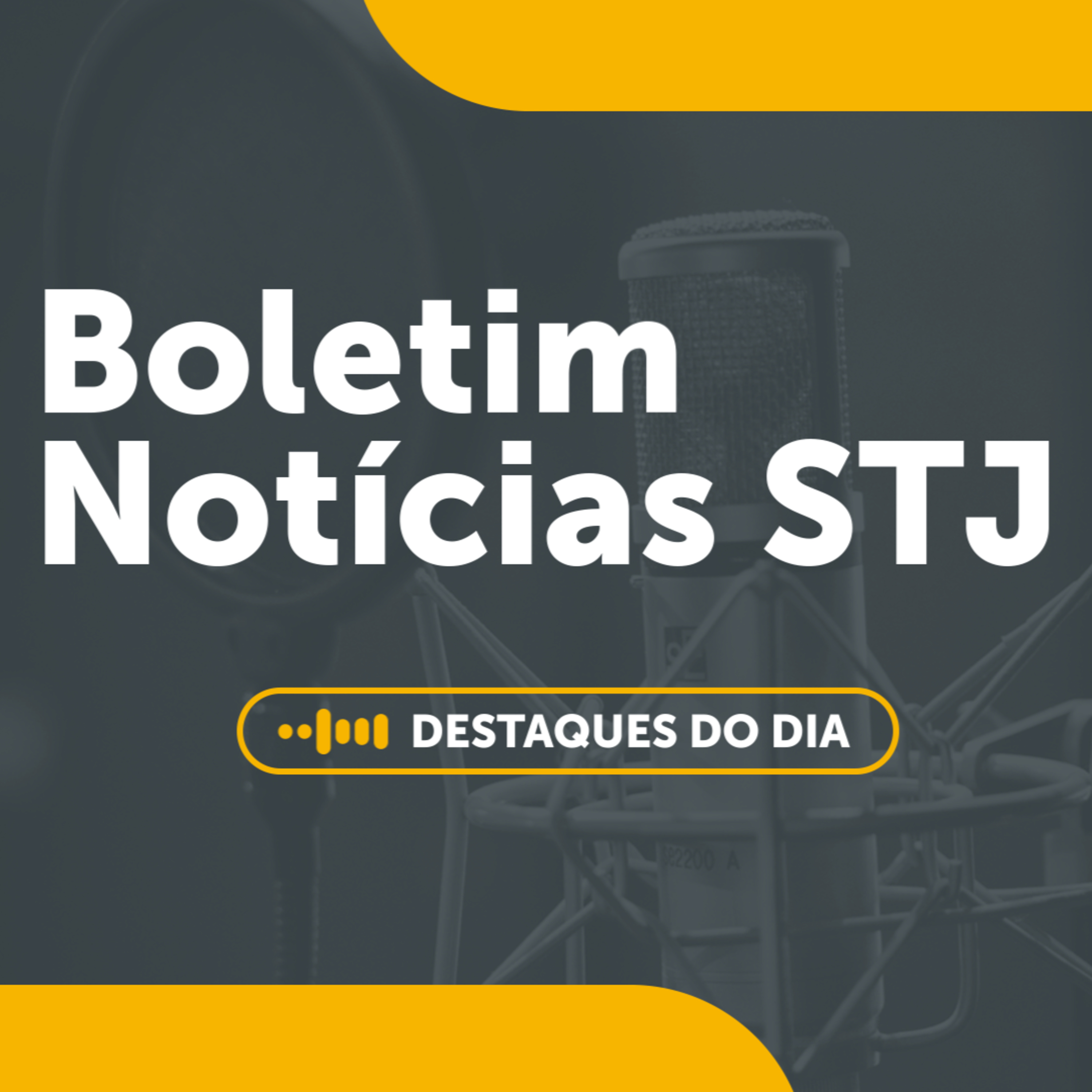 06/07 - Boletim Notícias do STJ episode artwork