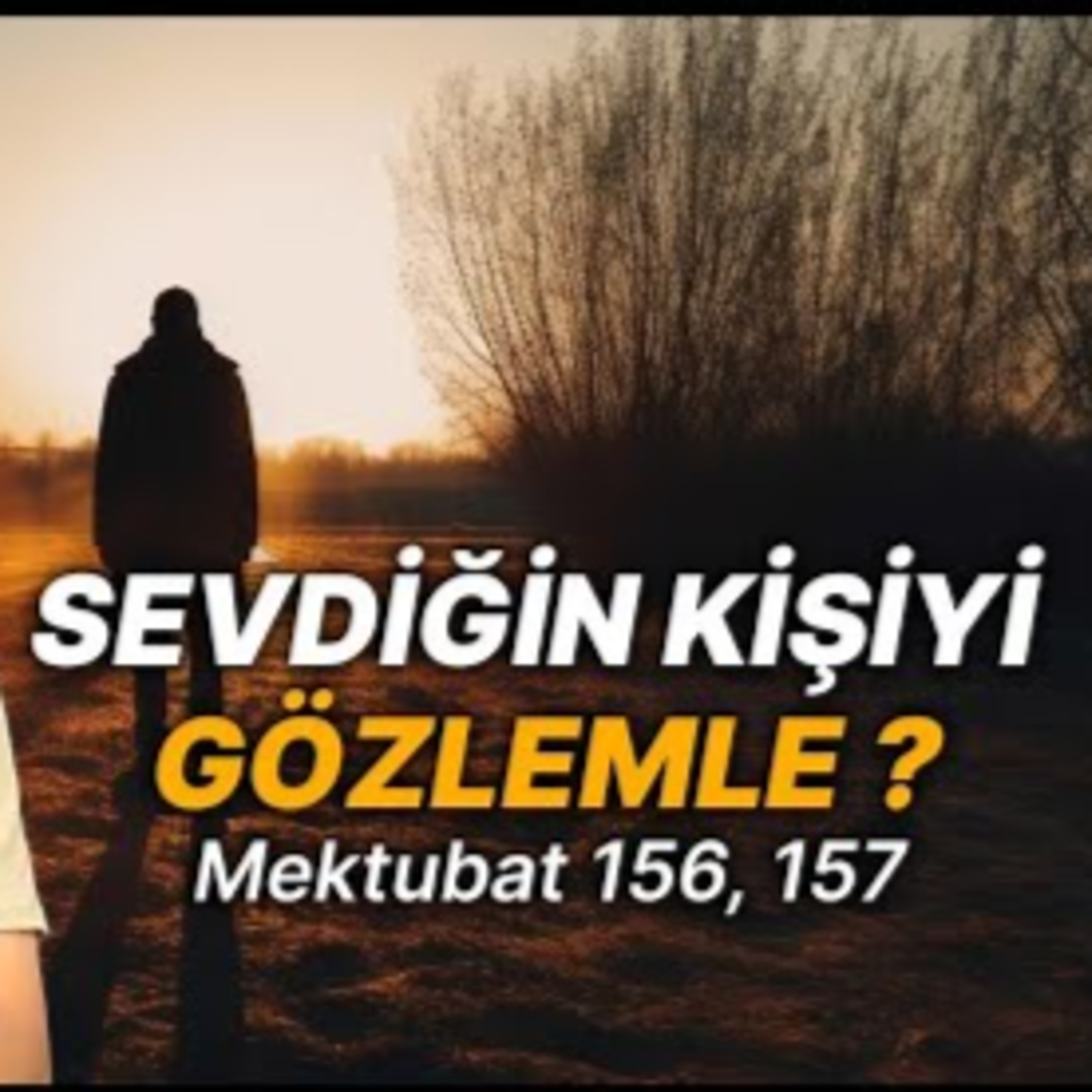 Sevdiğin kişiyi gözlemle? - Mektubat 156, 157 / Kerem Önder episode artwork