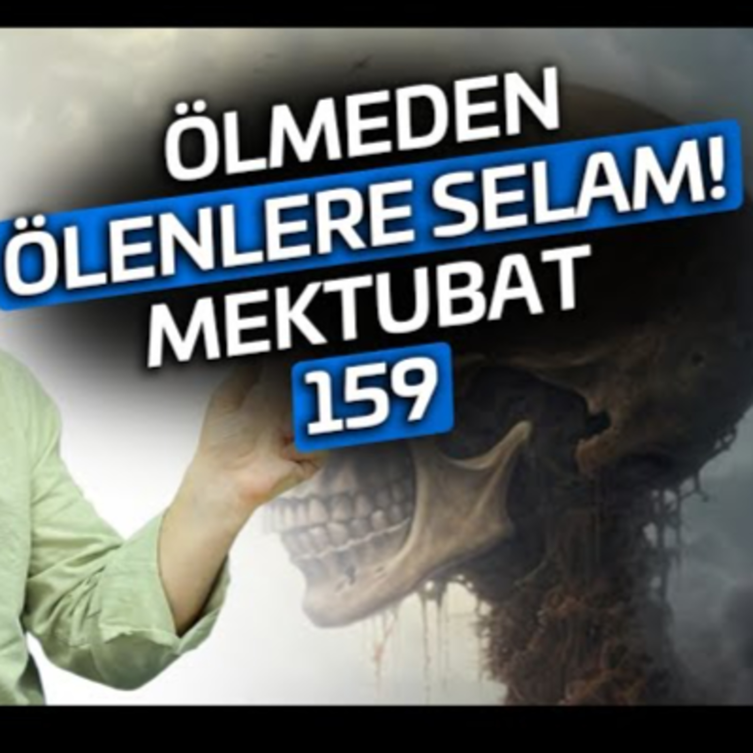 Ölmeden ölenlere selam! - Mektubat 159 / Kerem Önder episode artwork