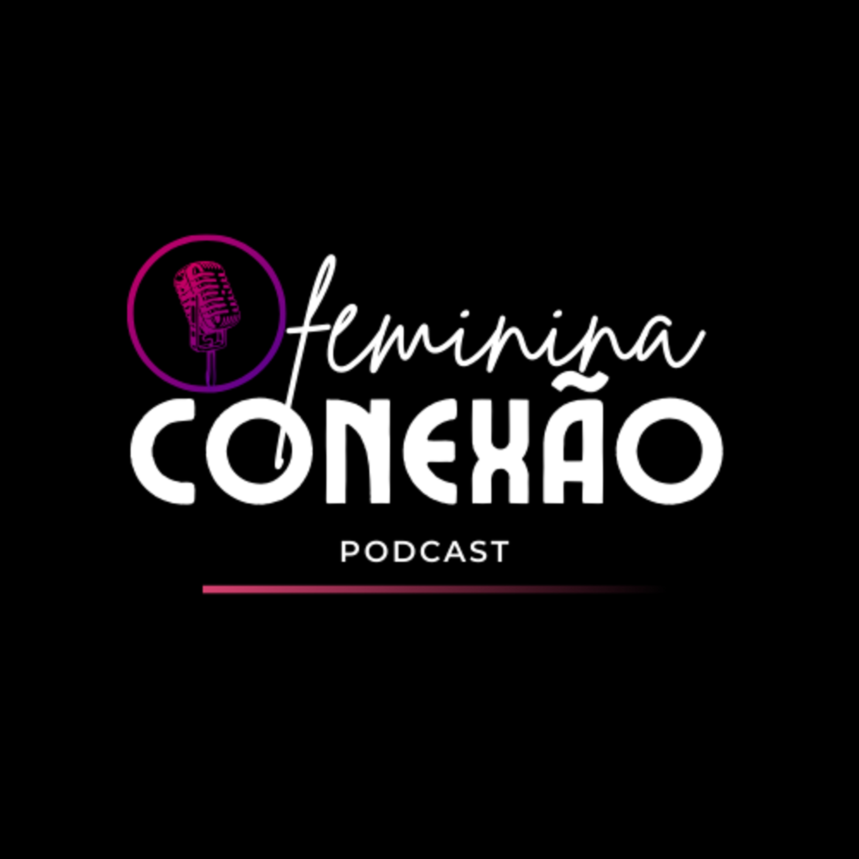CONEXÃO FEMININA - O Mercado Amoroso Hoje episode artwork