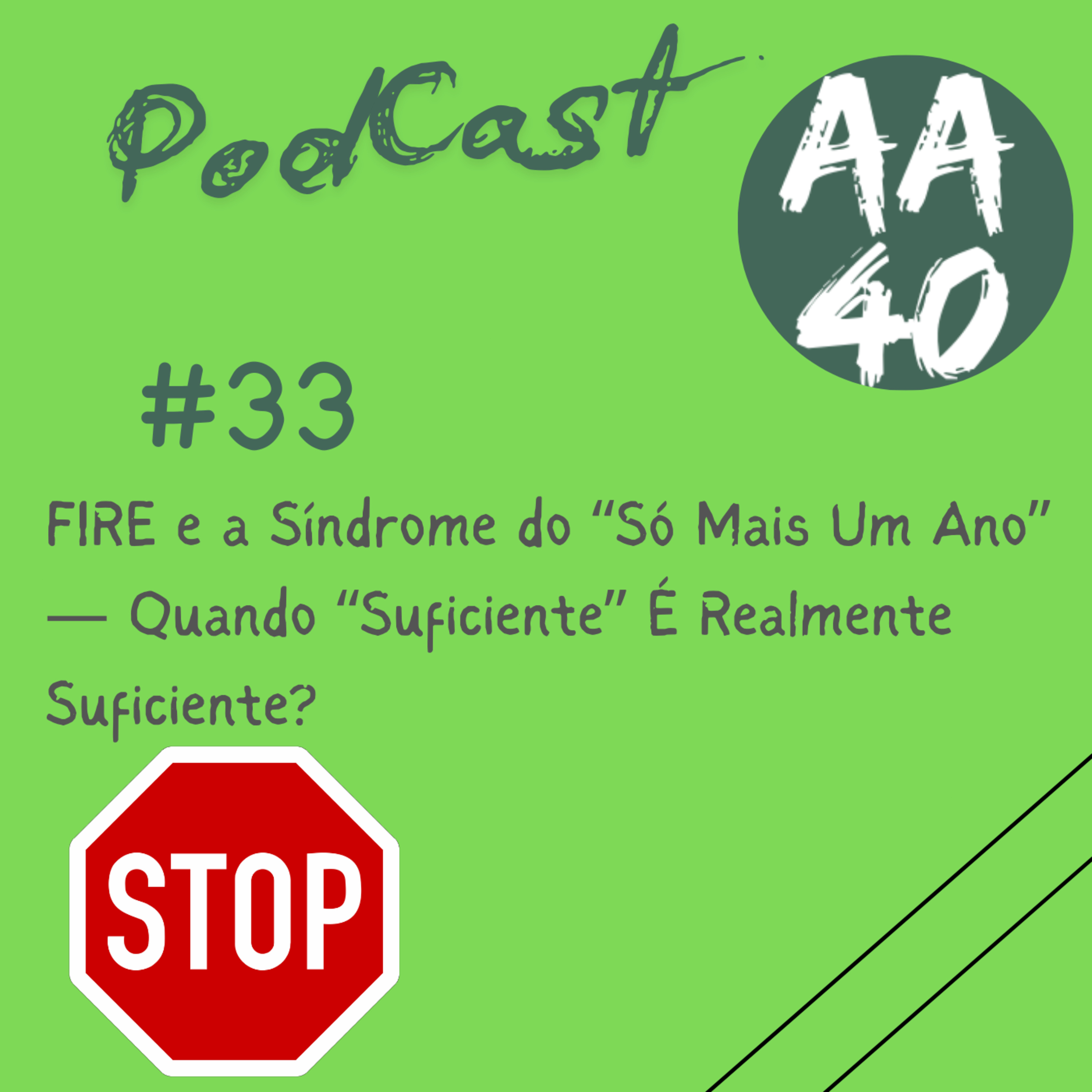 33-FIRE e a Síndrome do “Só Mais Um Ano” — Quando “Suficiente” É Realmente Suficiente? episode artwork