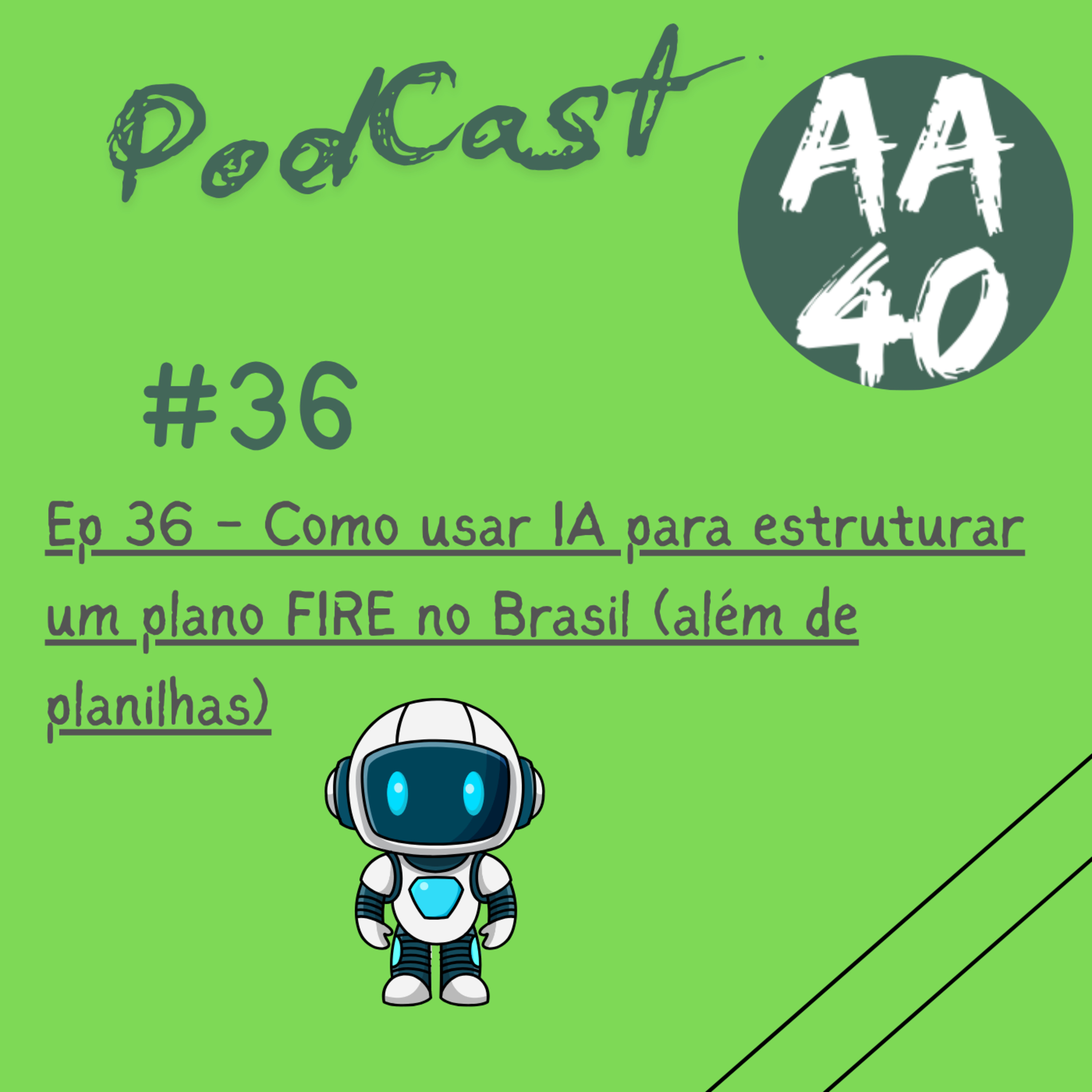 36-Como usar IA para estruturar um plano FIRE no Brasil (além de planilhas) episode artwork