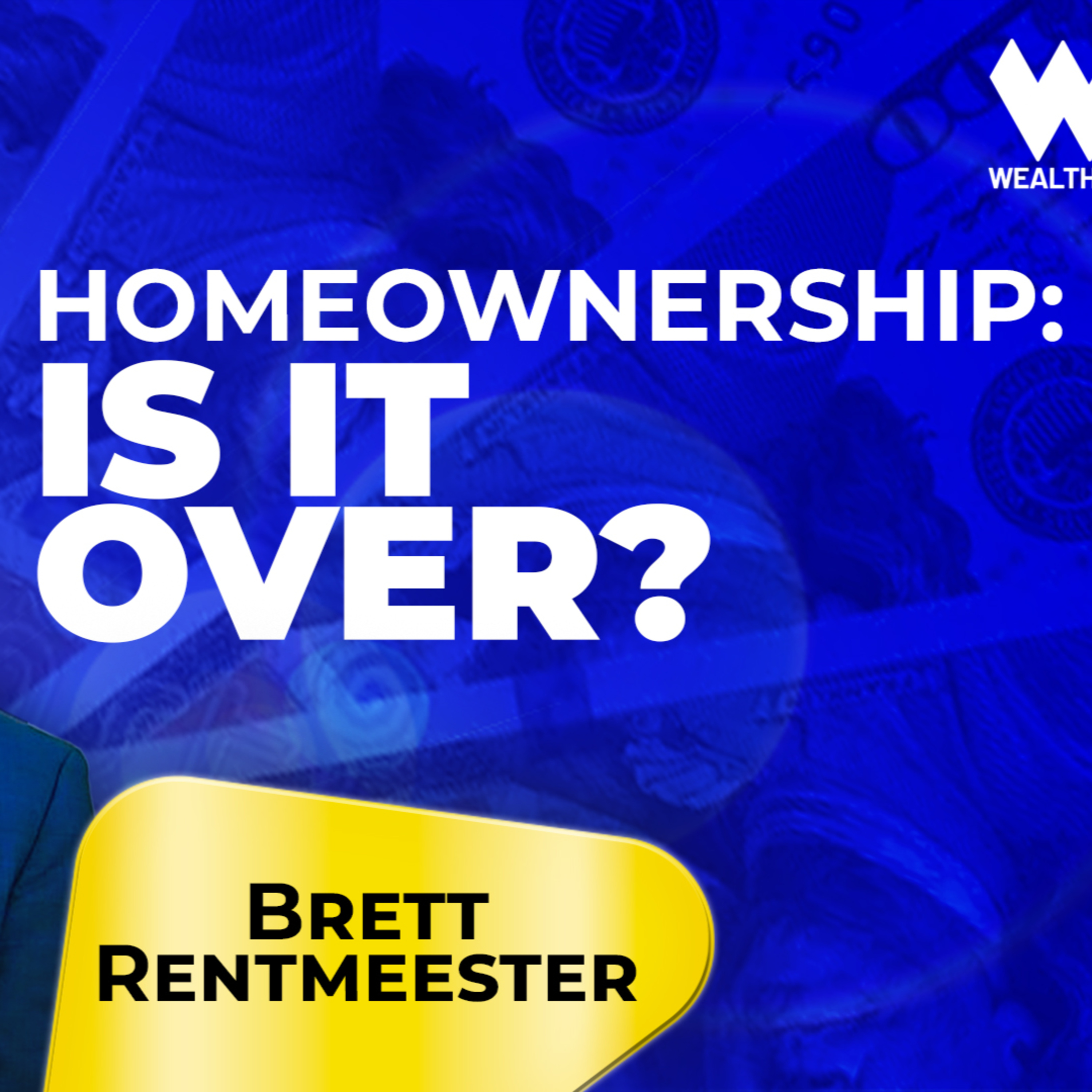 Is Homeownership Dead? The Future of Real Estate Investing | Brett Rentmeester Episode cover
