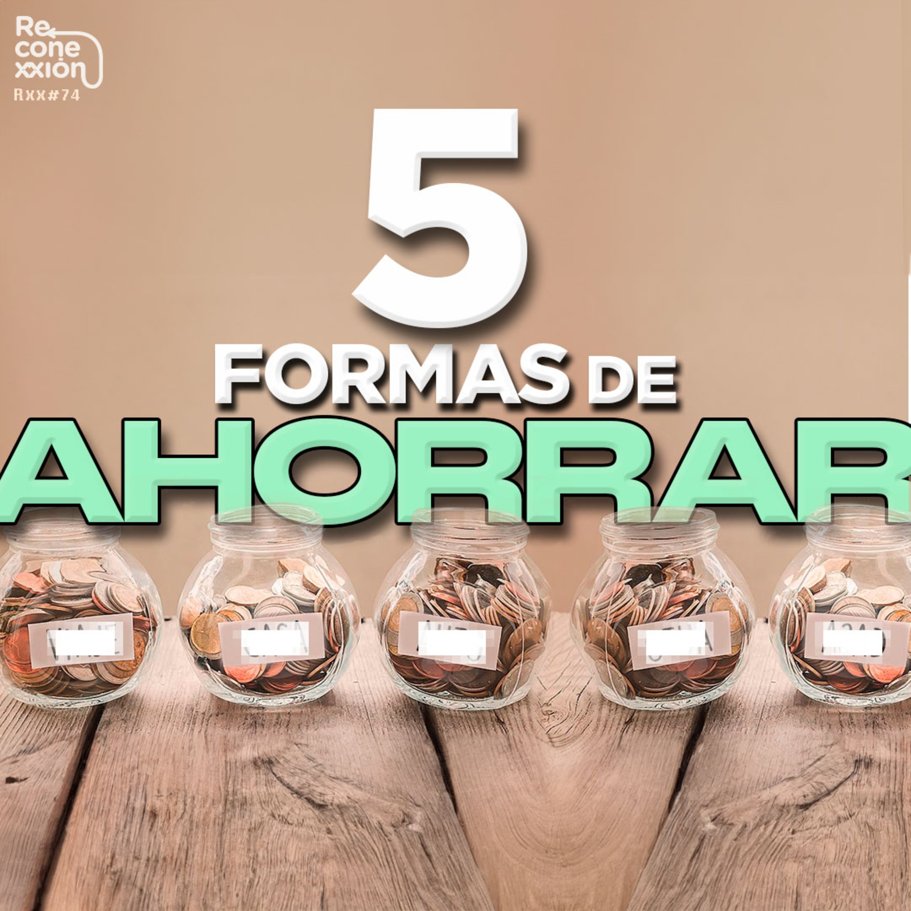 Rxx74 - 5 formas de cómo ahorrar dinero y reducir gastos episode artwork