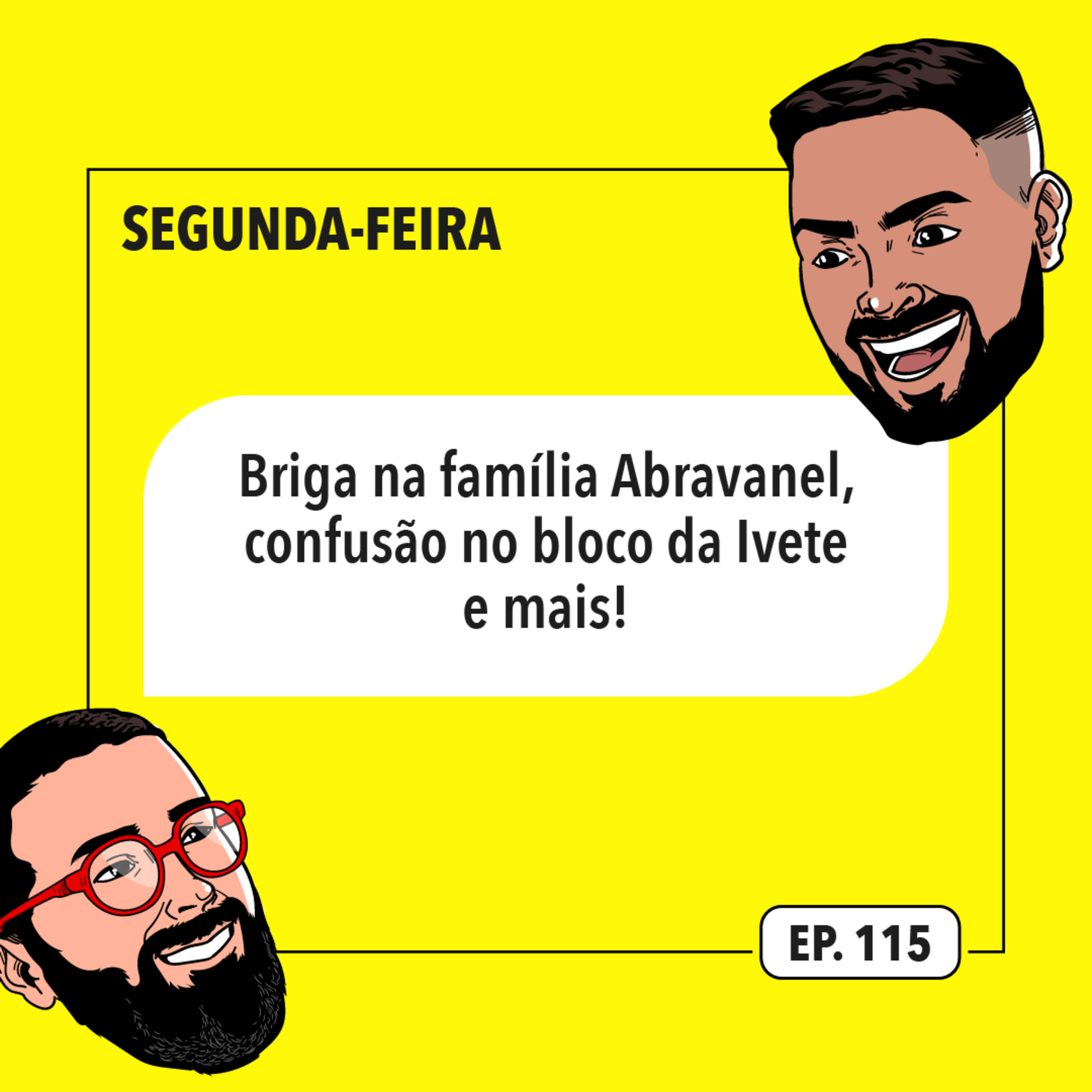 #115: Briga na família Abravanel, confusão no bloco da Ivete e mais!