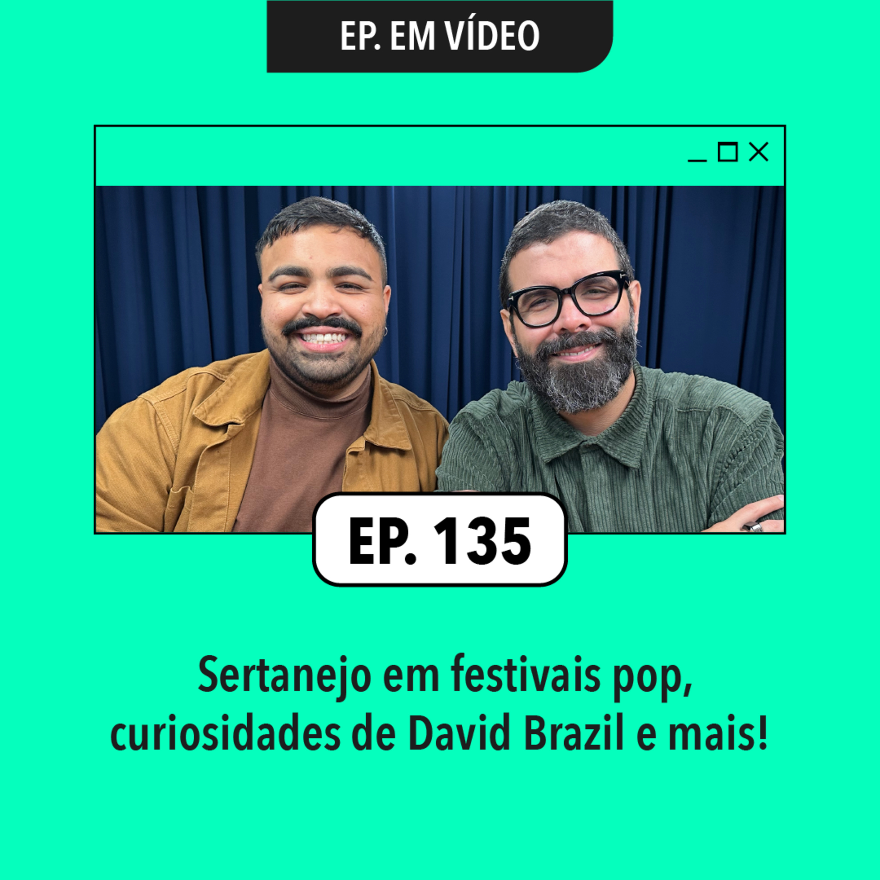 #135: Sertanejo em festivais pop, curiosidades de David Brazil e mais!