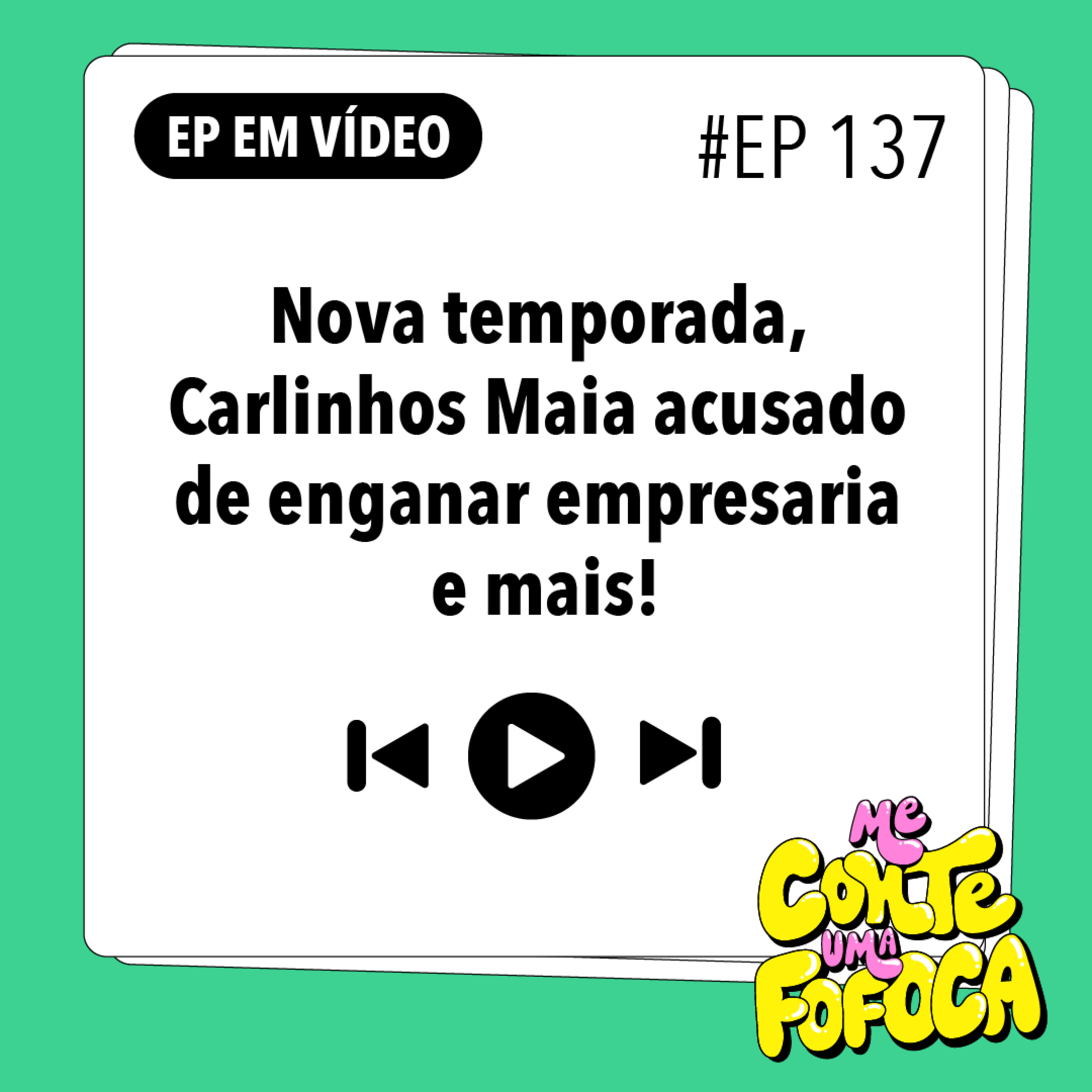 #137: Nova temporada! Carlinhos Maia acusado de enganar empresaria e mais!