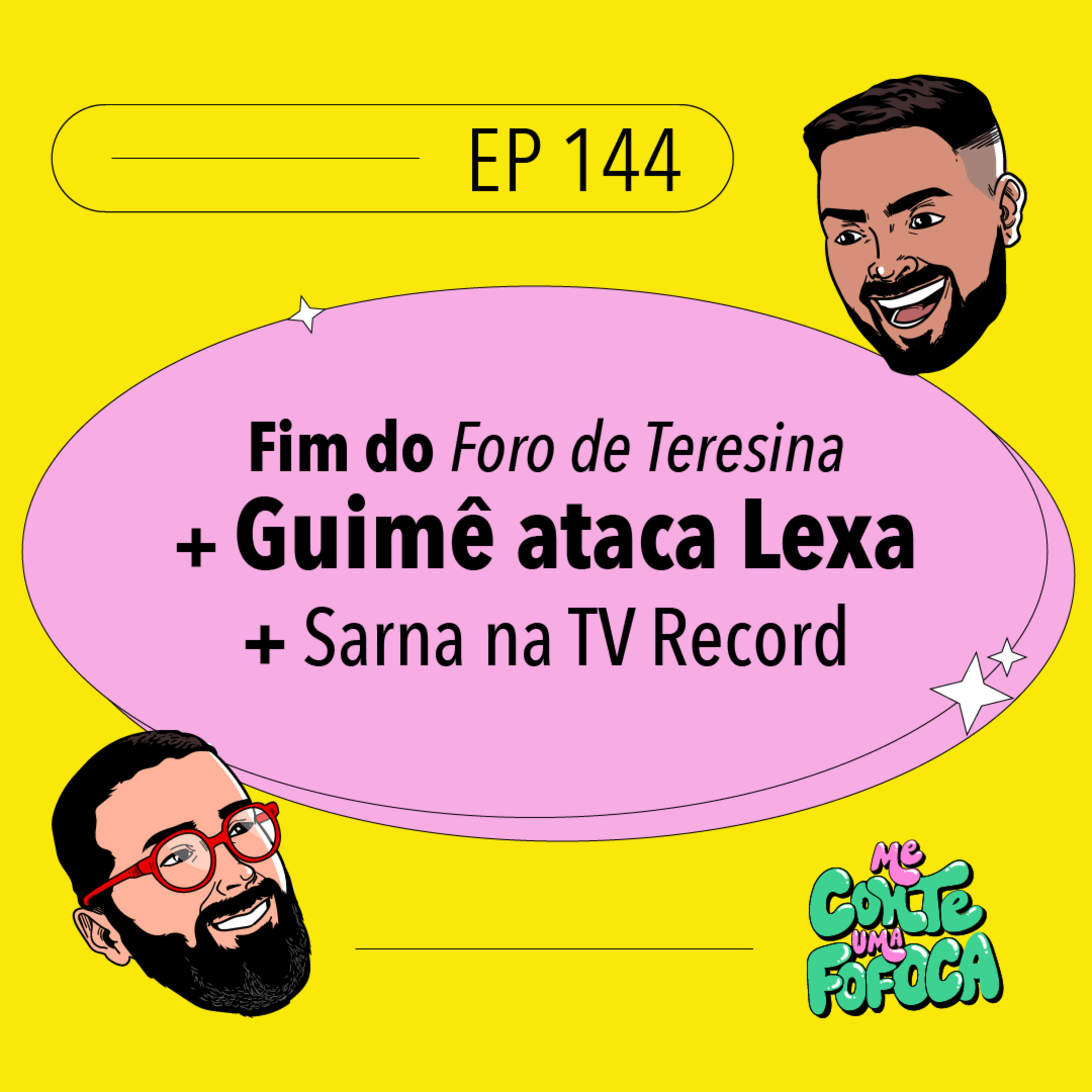 #144: Fim do Foro de Teresina + Guimê ataca Lexa + Sarna na TV Record!