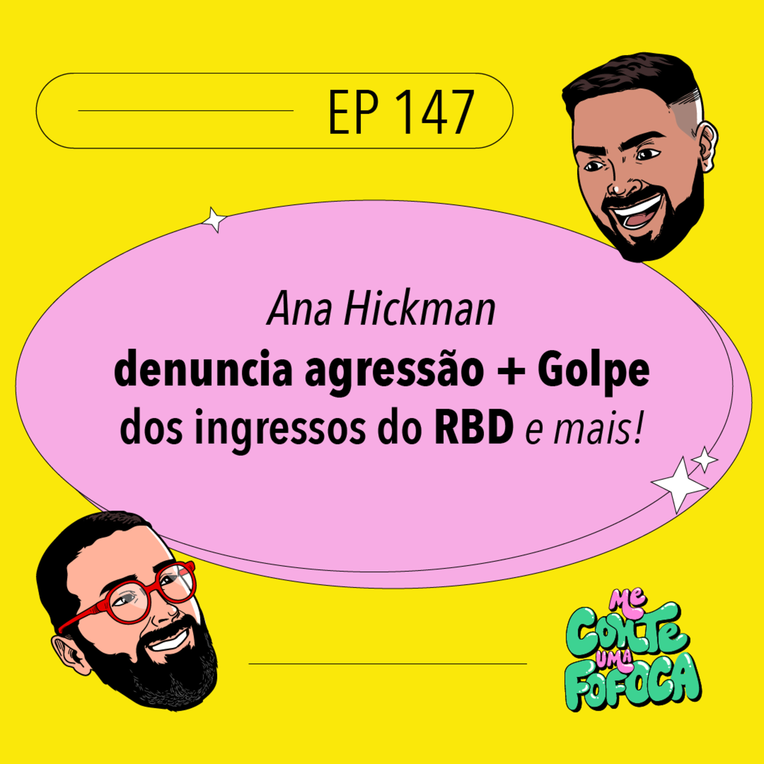 #147: Ana Hickman denuncia agressão + Golpe dos ingressos do RBD e mais!
