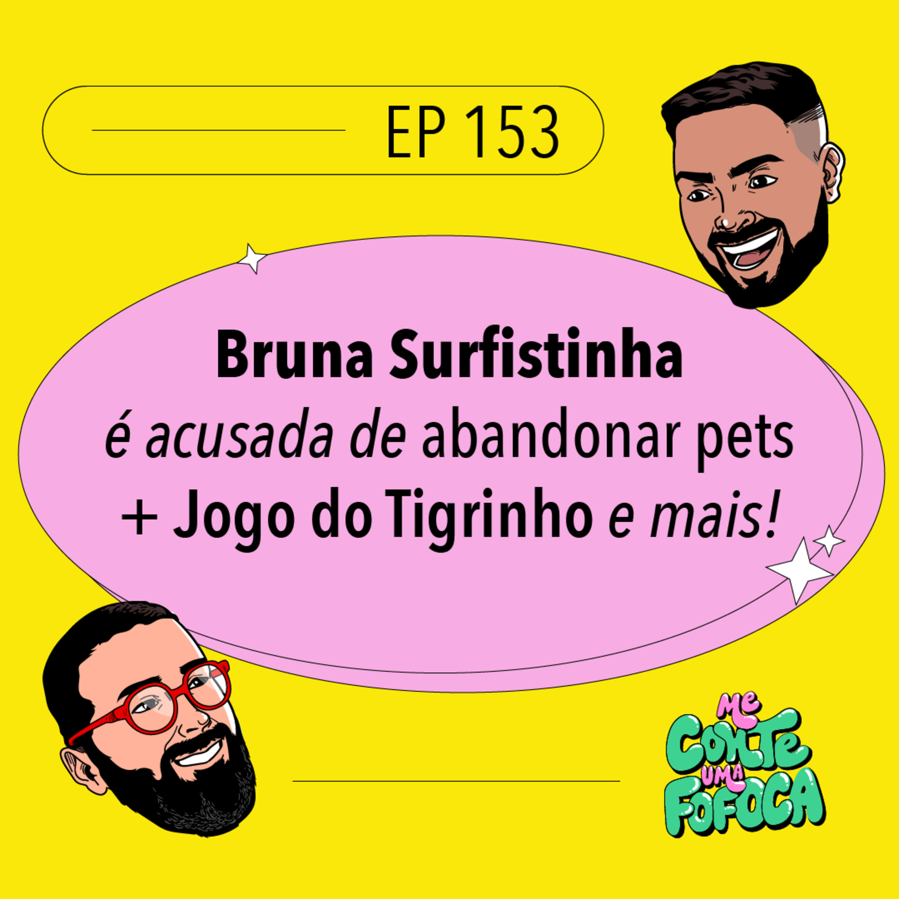 #153: Bruna Surfistinha é acusada de abandonar pets + Jogo do Tigrinho e mais!