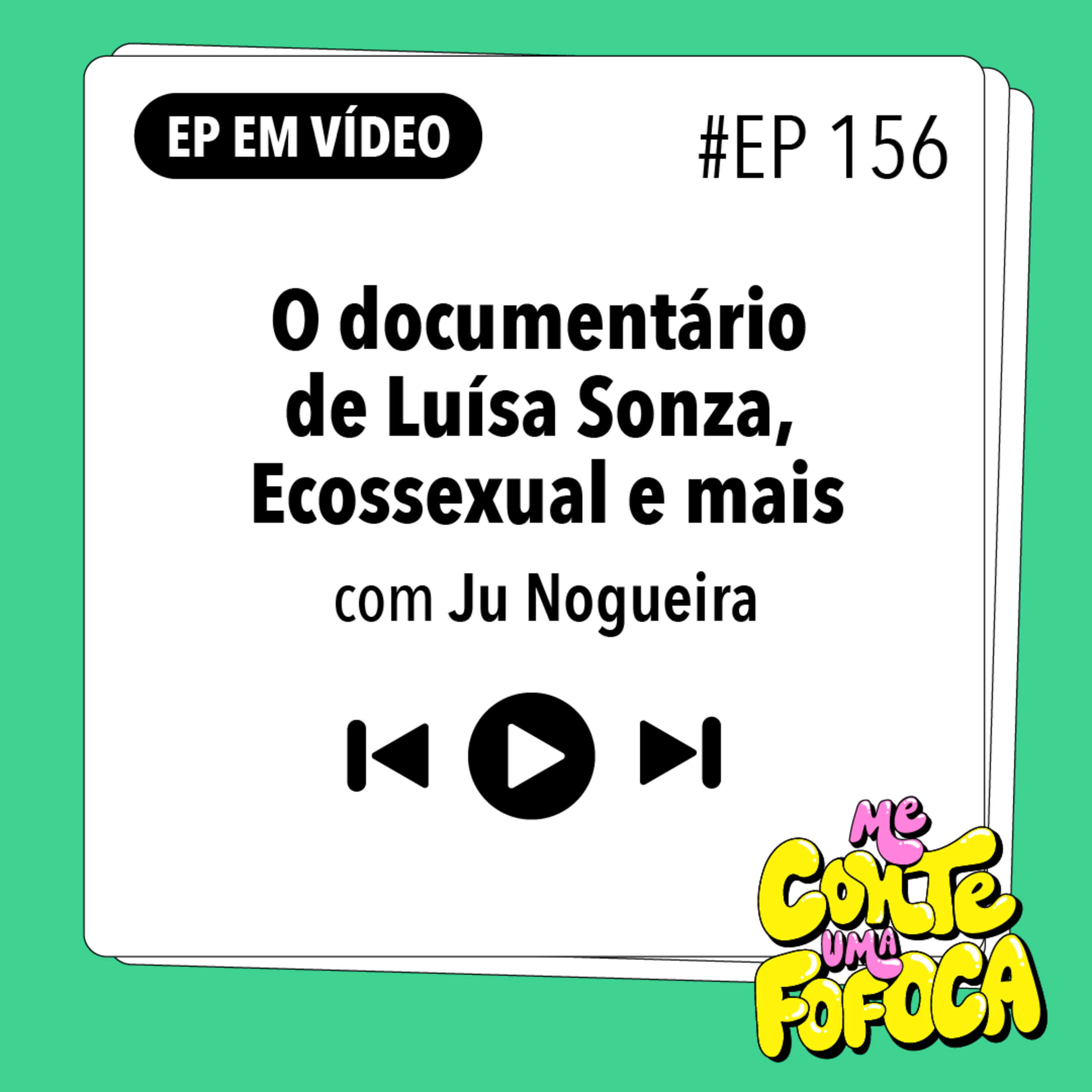 #156: O documentário de Luísa Sonza, Ecossexual e mais com Ju Nogueira