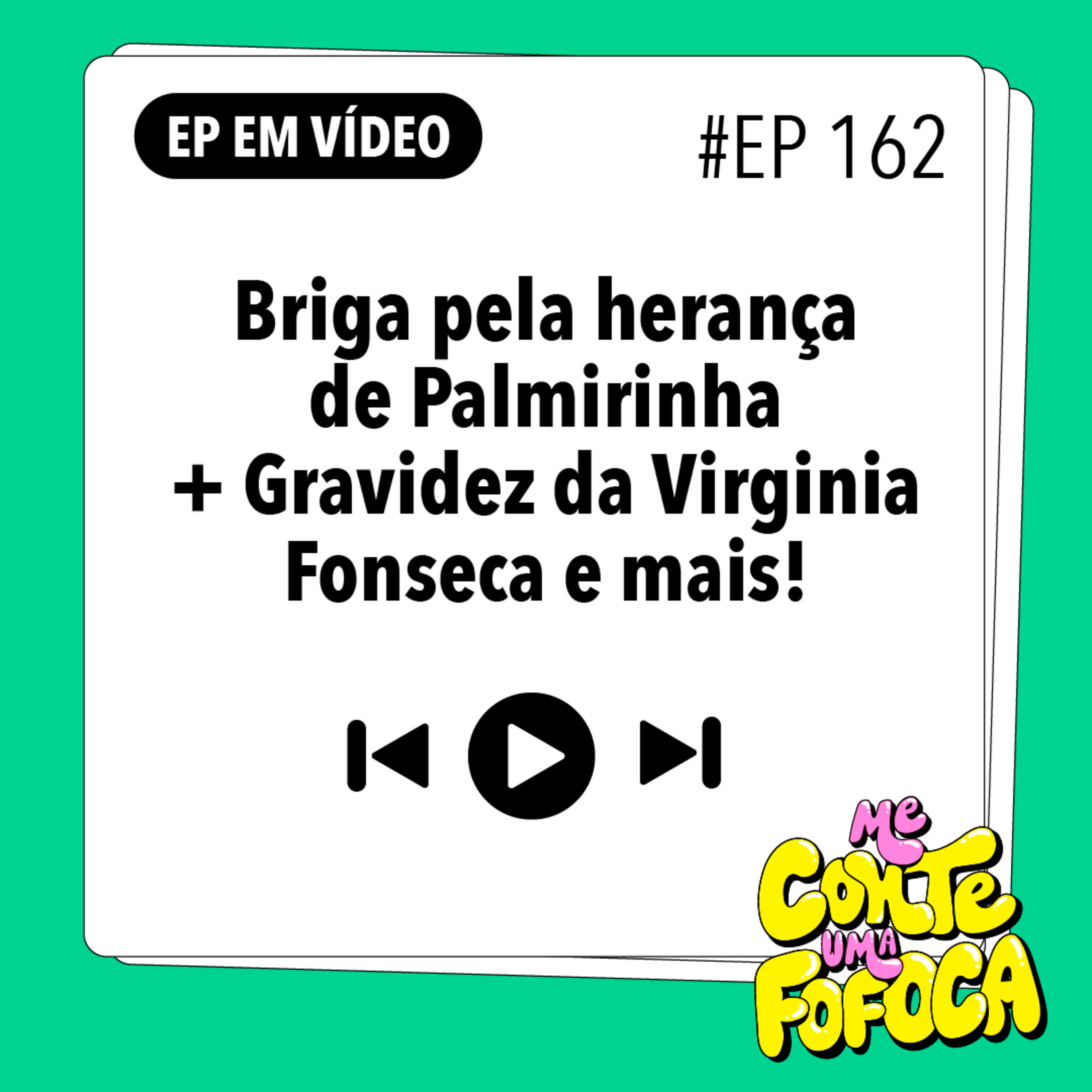 #162: Briga pela herança de Palmirinha + Gravidez da Virginia Fonseca e mais!
