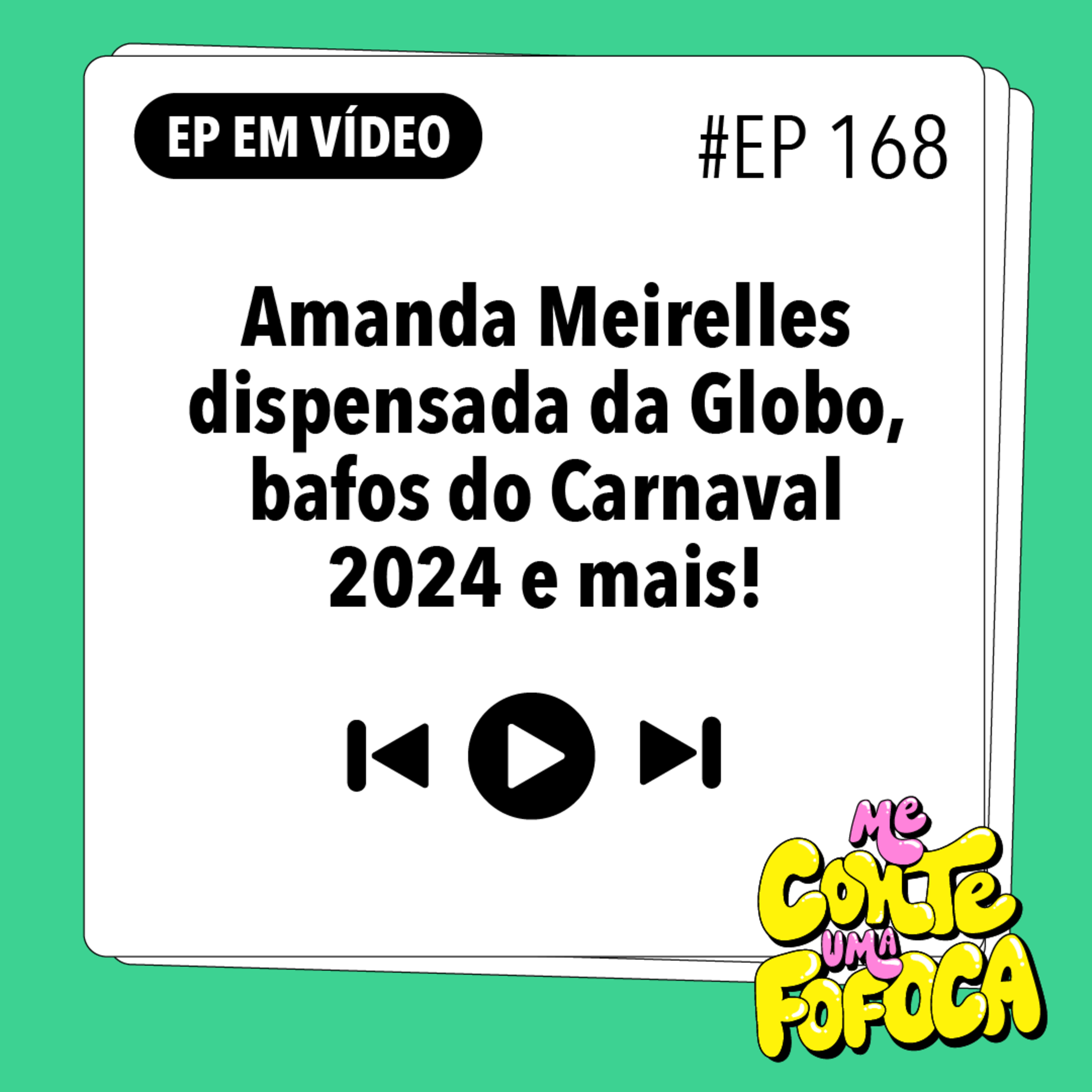 #168: Amanda Meirelles dispensada da Globo, bafos do Carnaval 2024 e mais!