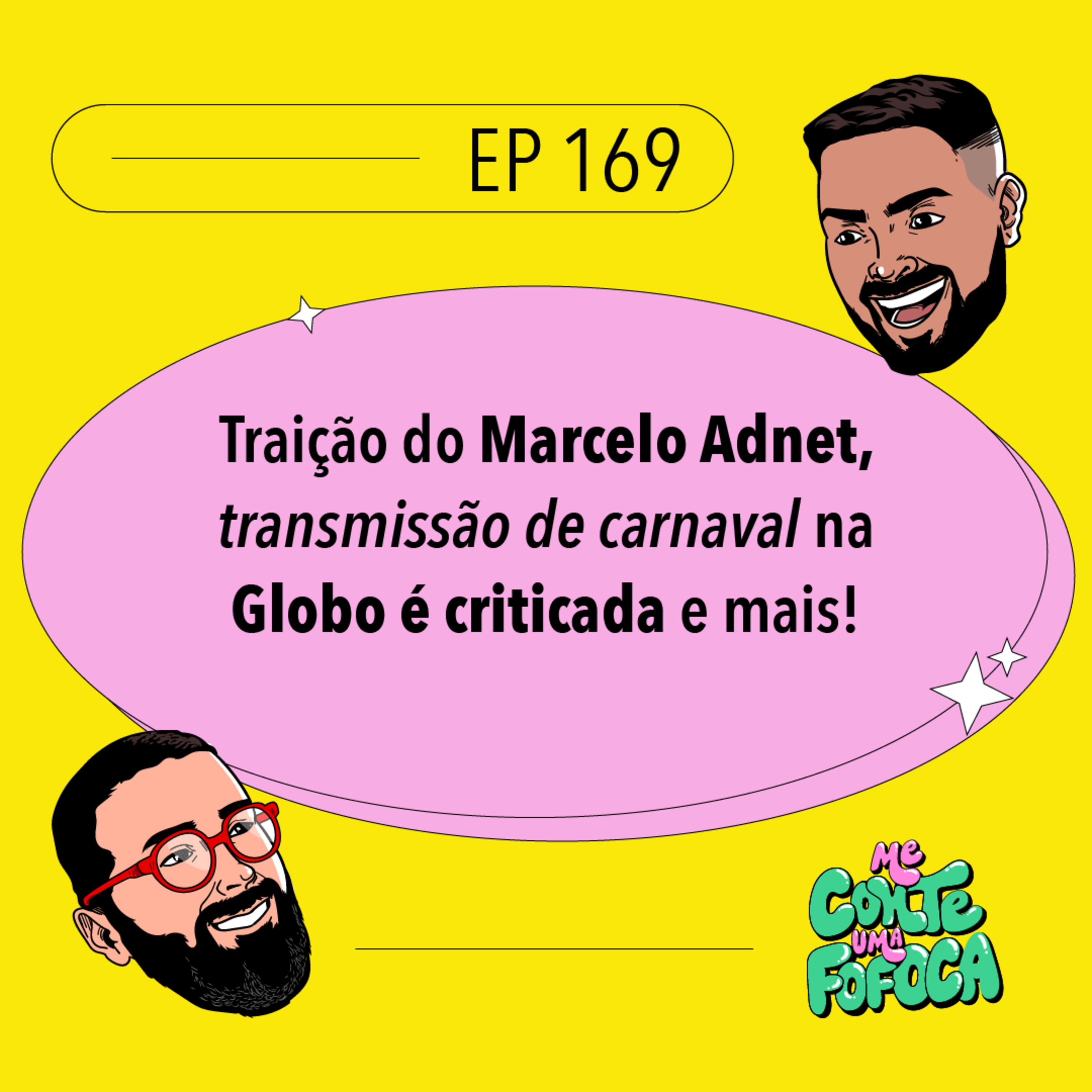 #169: Traição do Marcelo Adnet, transmissão de carnaval na Globo é criticada e mais!