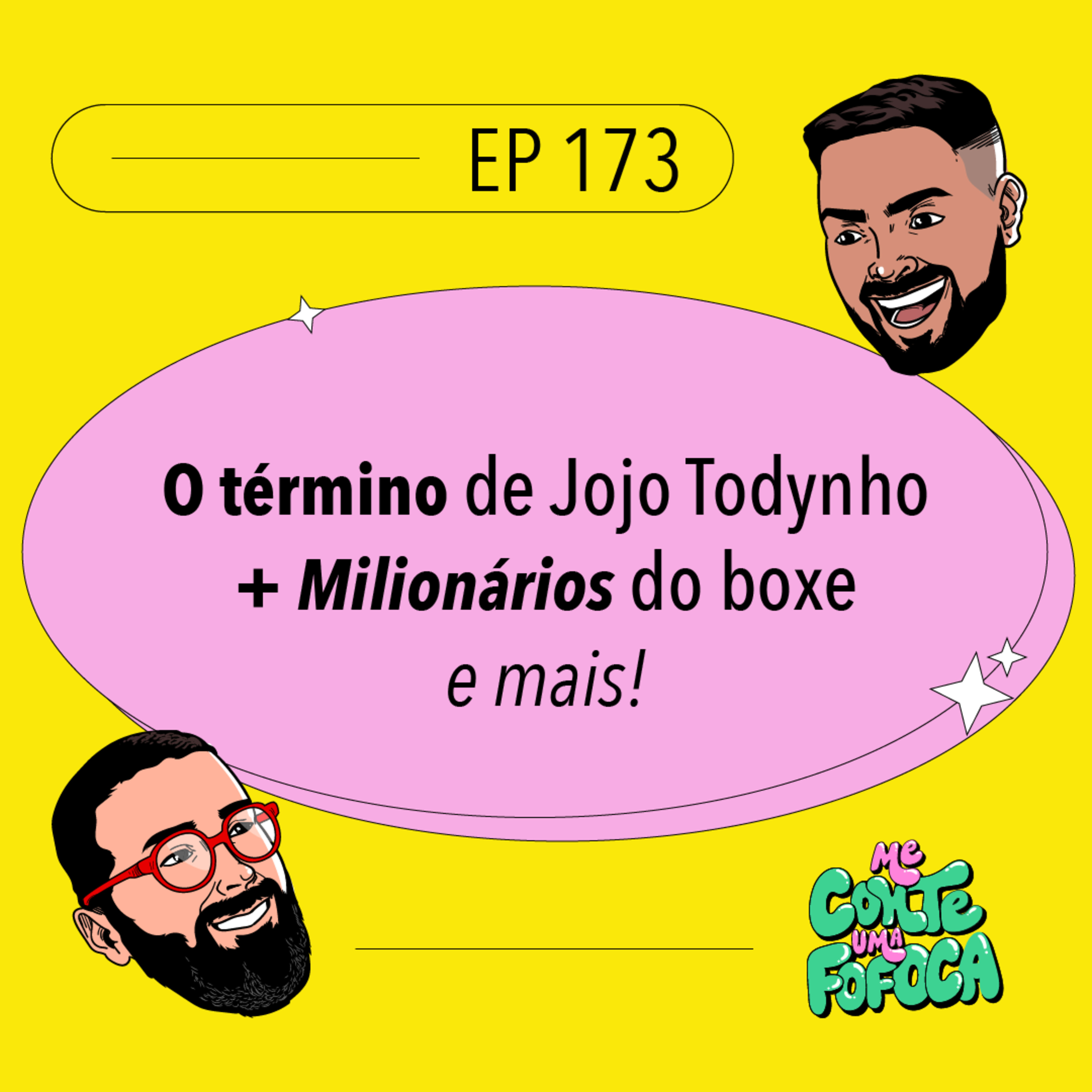 #173: O término de Jojo Todynho + Milionários do boxe e mais!
