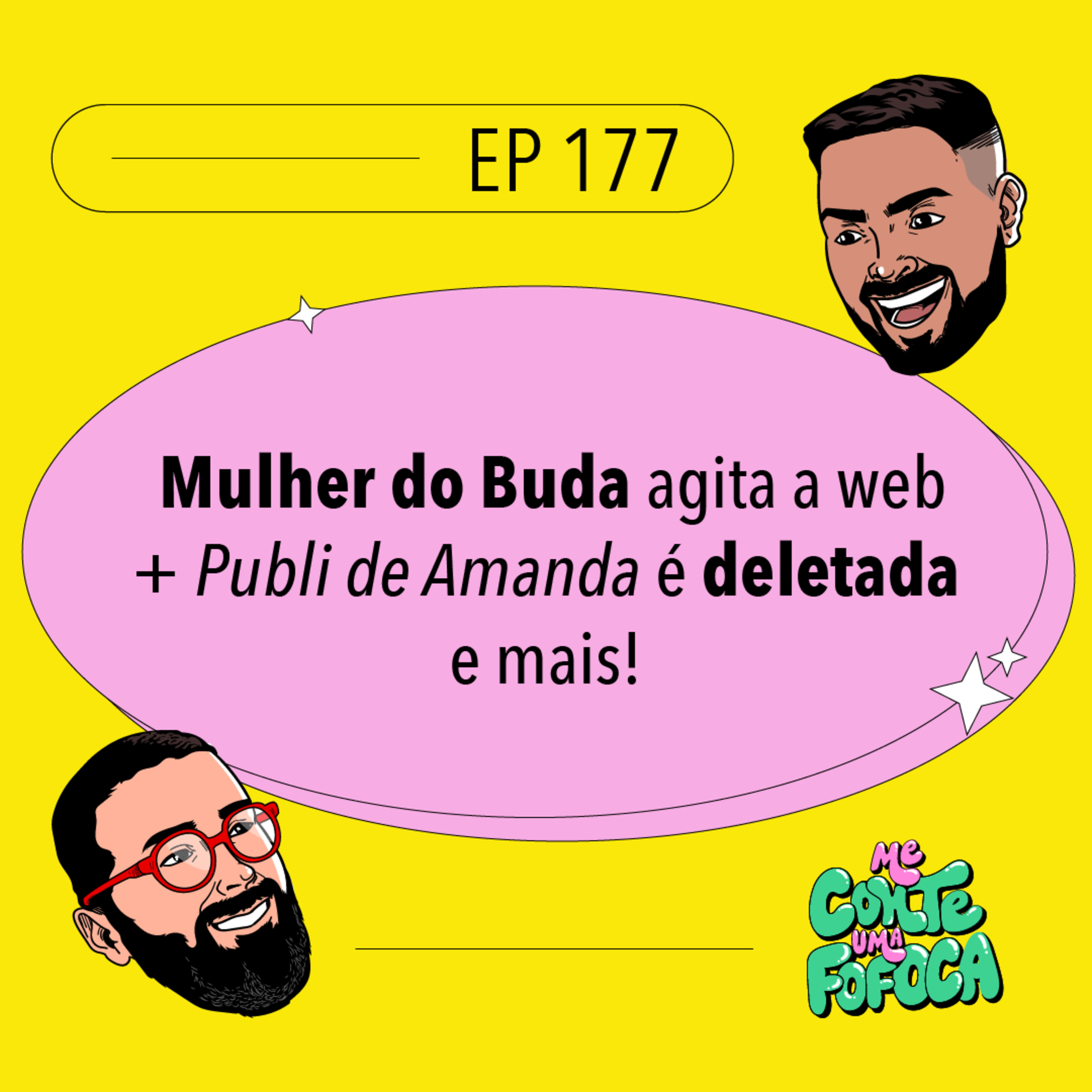 #177: Mulher do Buda agita a web + Publi de Amanda é deletada e mais!