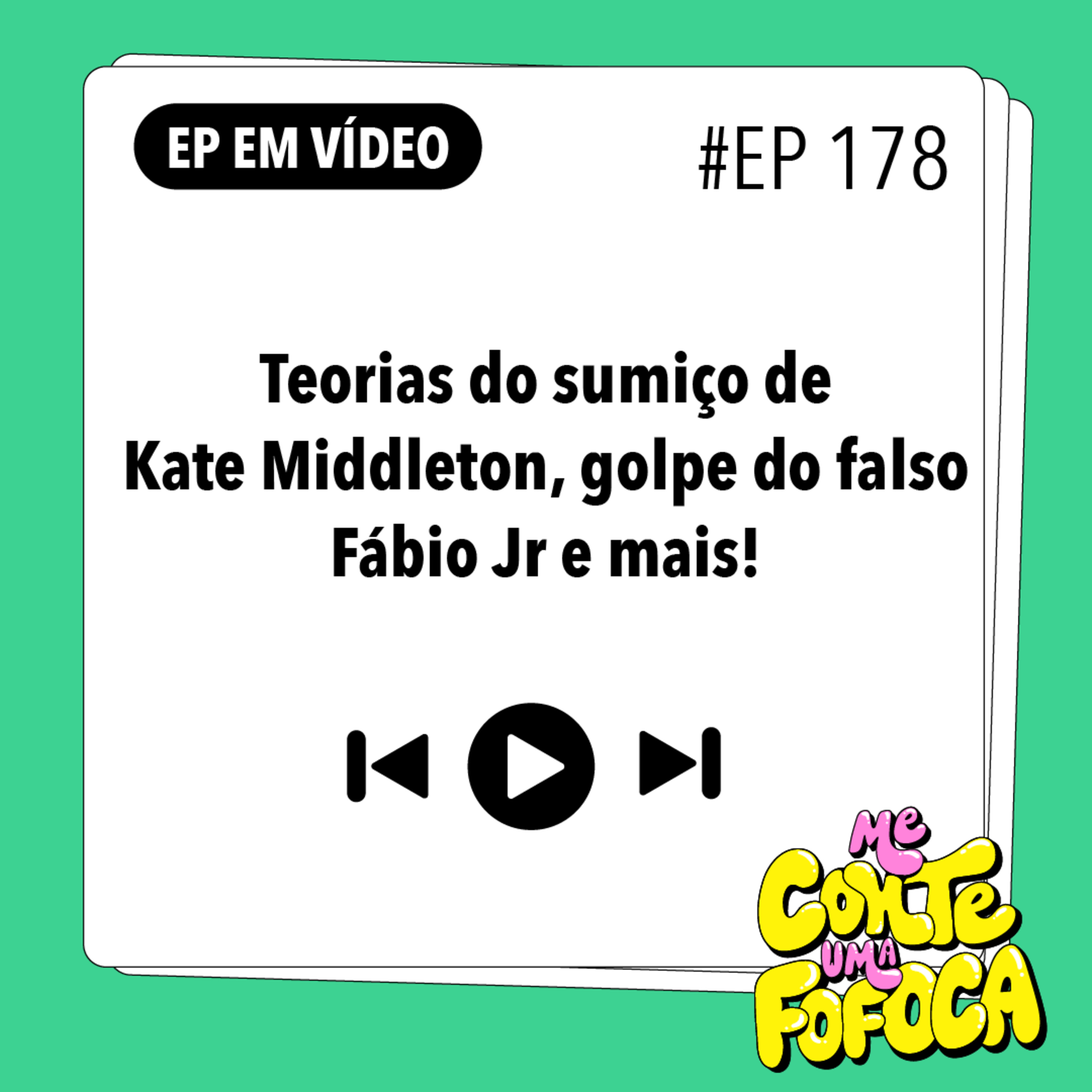 #178: Teorias do sumiço de Kate Middleton, golpe do falso Fábio Jr e mais!