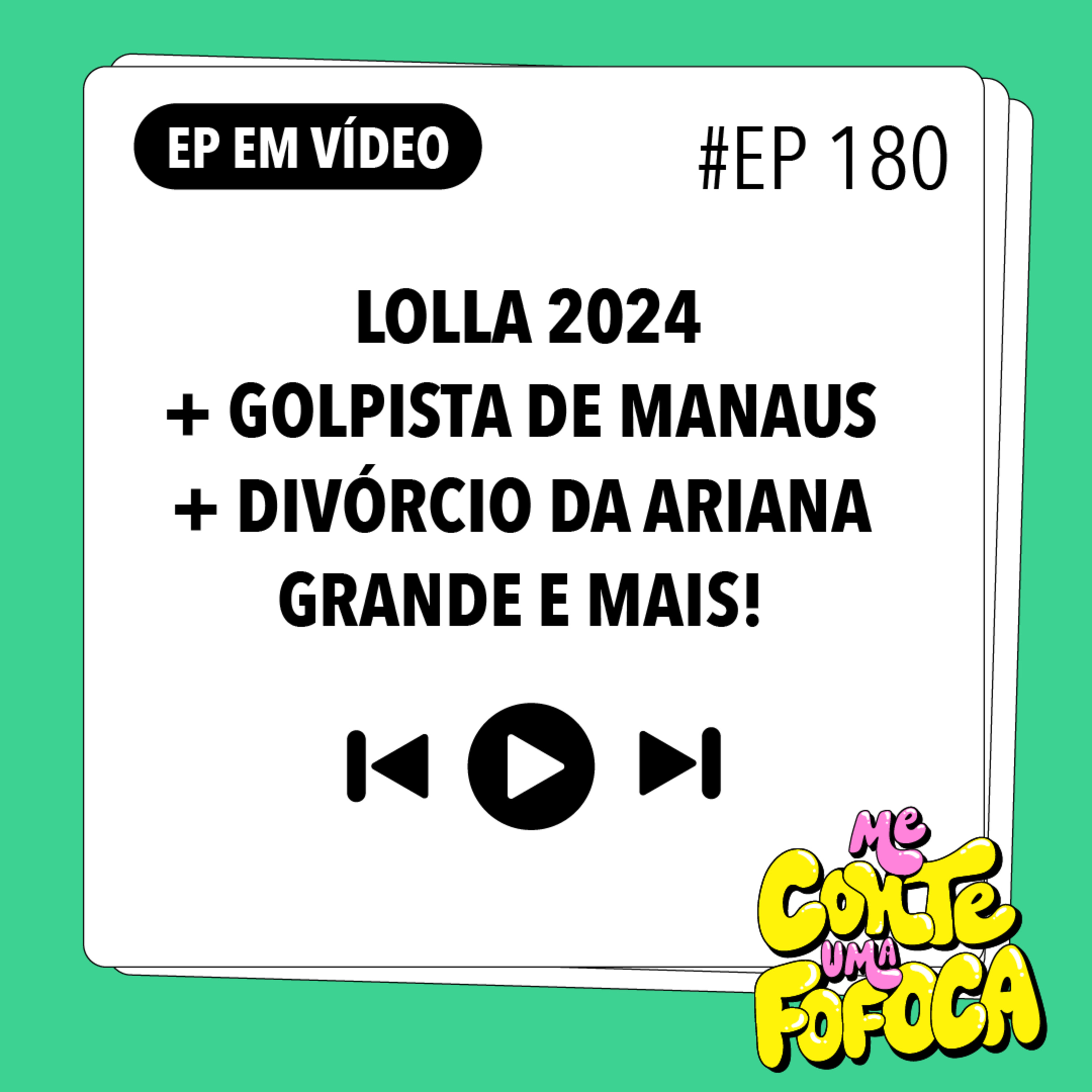 #180: Lolla 2024 + Golpista de Manaus + Divórcio da Ariana Grande e mais!
