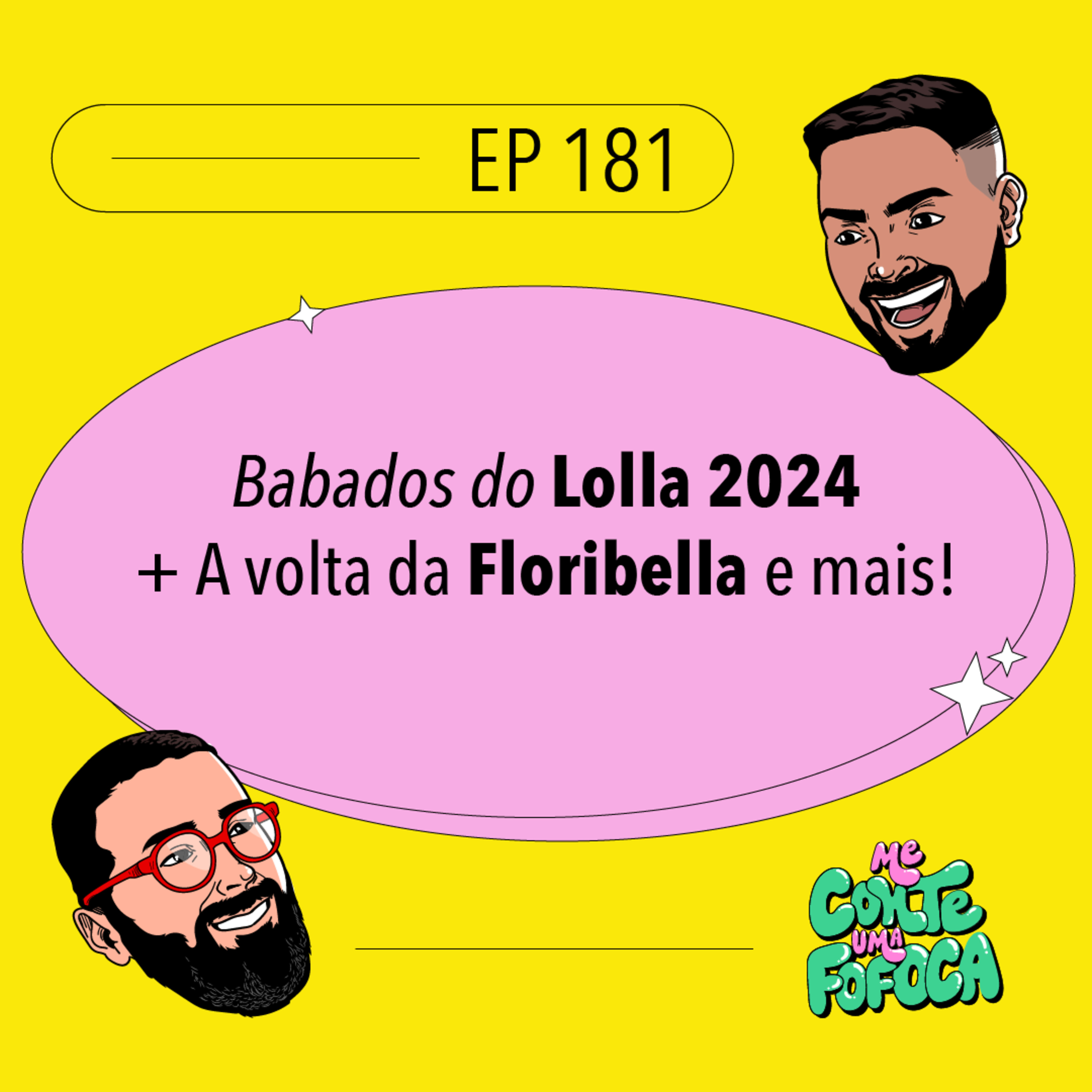 #181: Babados do Lolla 2024 + A volta da Floribella e mais!