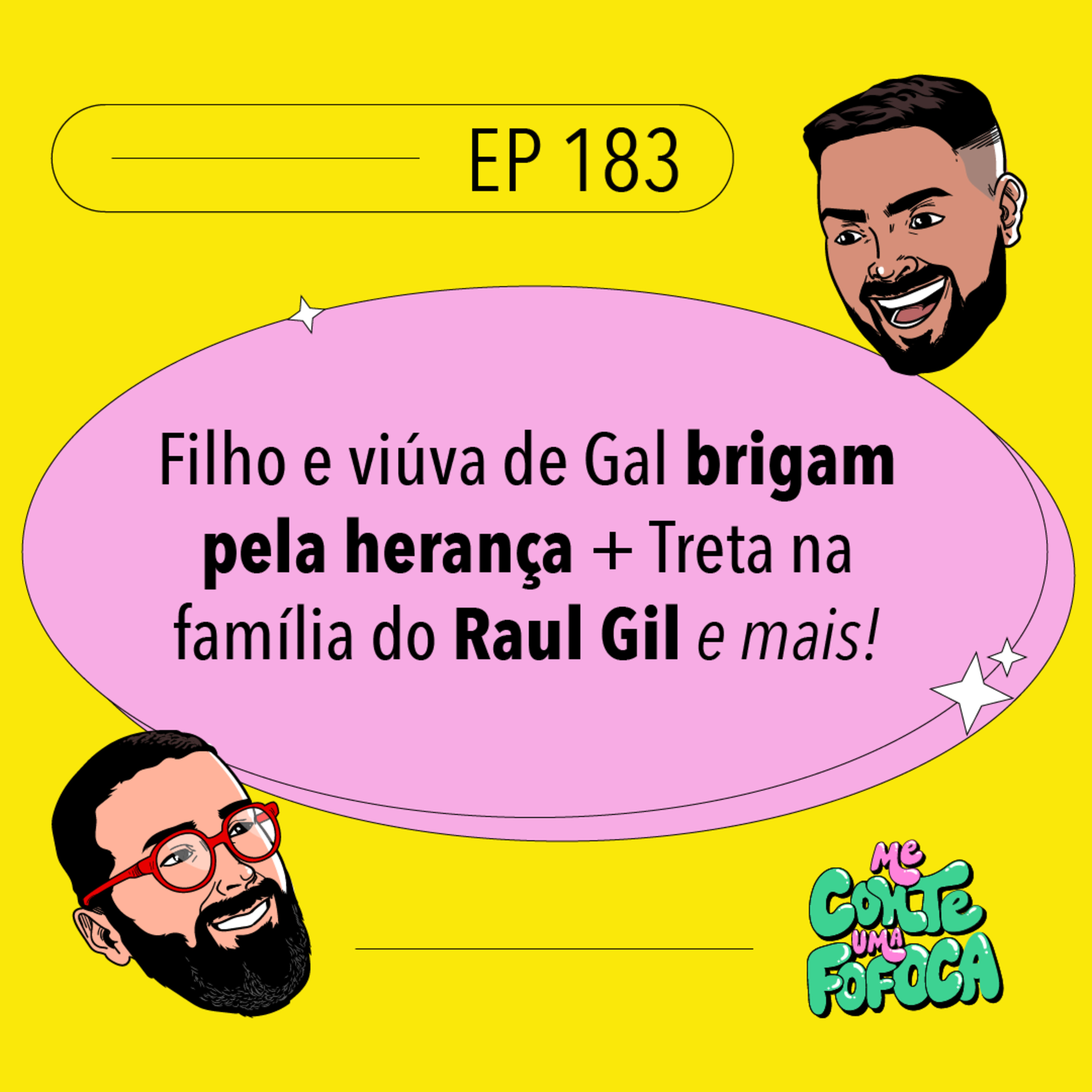 #183: Filho e viúva de Gal brigam pela herança + Treta na família do Raul Gil e mais!