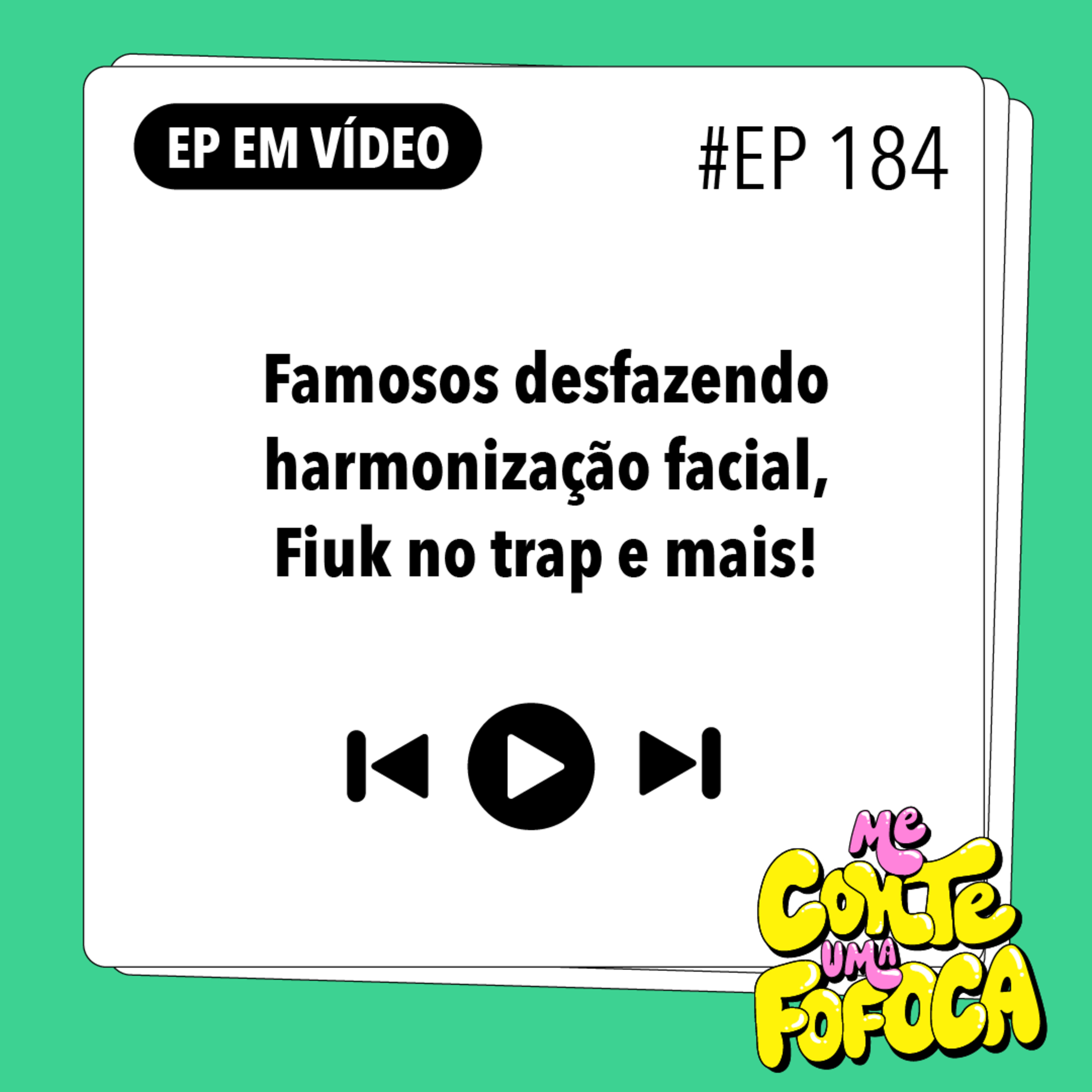 #184: Famosos desfazendo harmonização facial, Fiuk no trap e mais!
