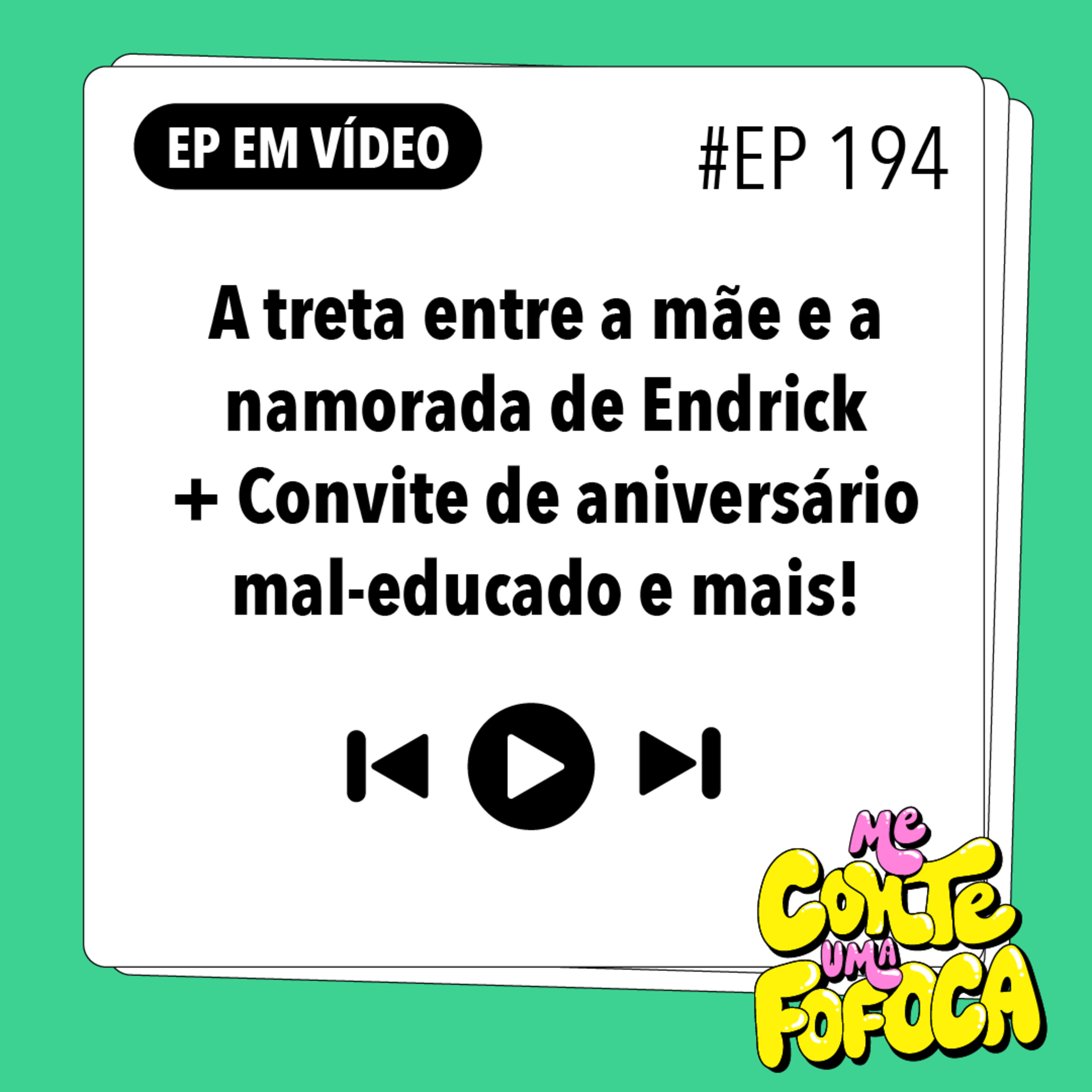 #194 A treta entre a mãe e a namorada de Endrick + Convite de aniversário mal-educado e mais!