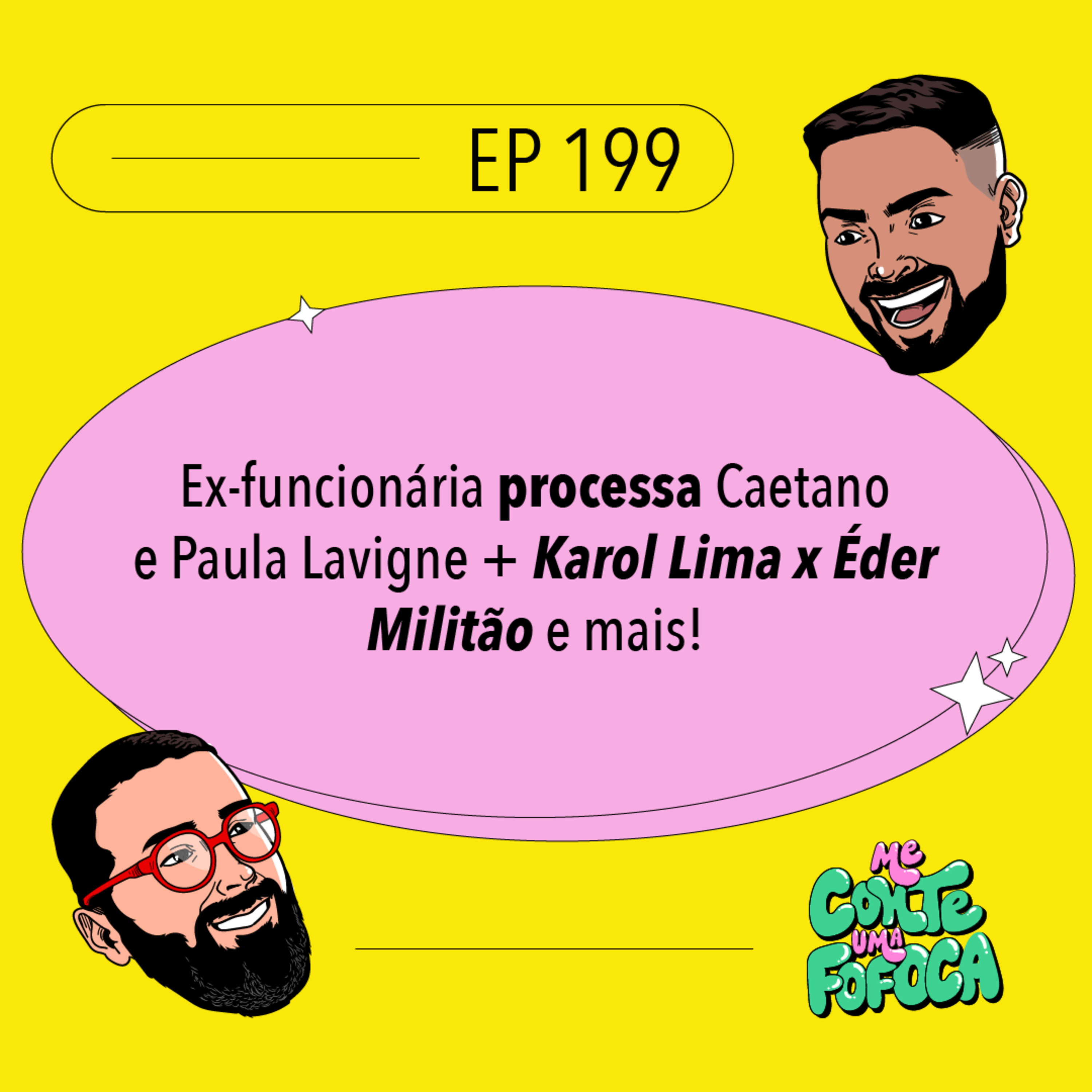 #199: Ex-funcionária processa Caetano e Paula Lavigne + Karol Lima x Éder Militão e mais!