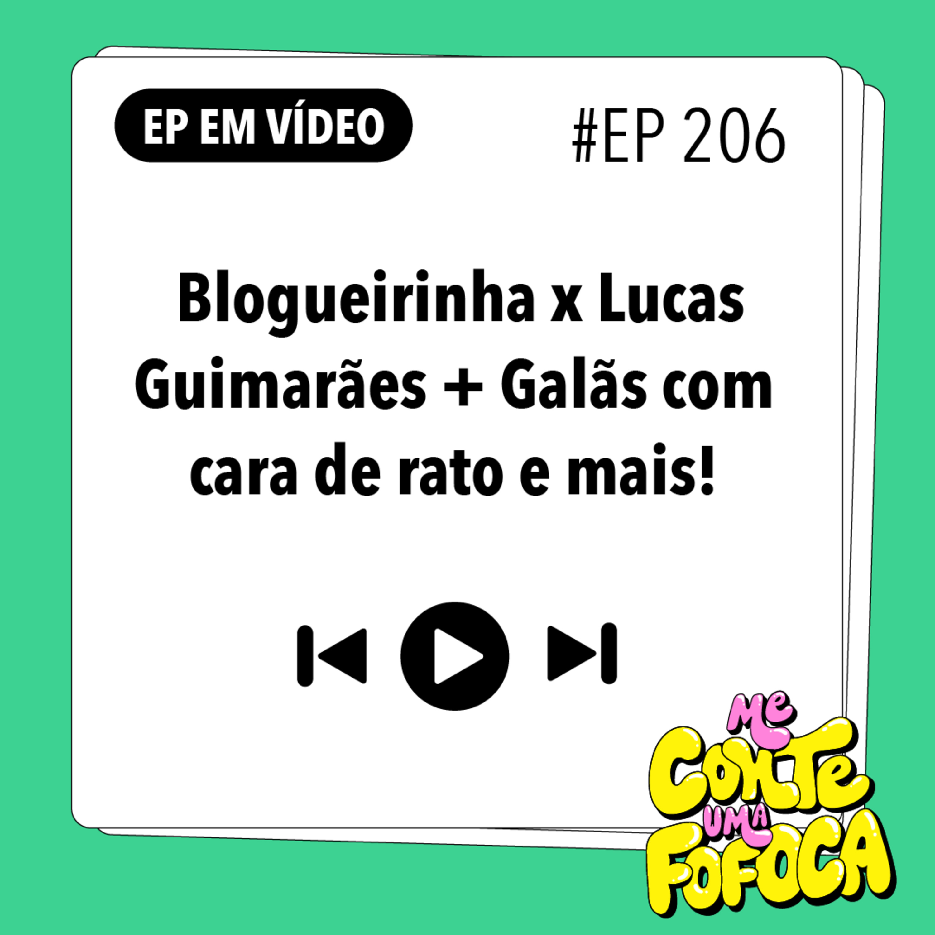 #206: Blogueirinha x Lucas Guimarães + Galãs com cara de rato e mais