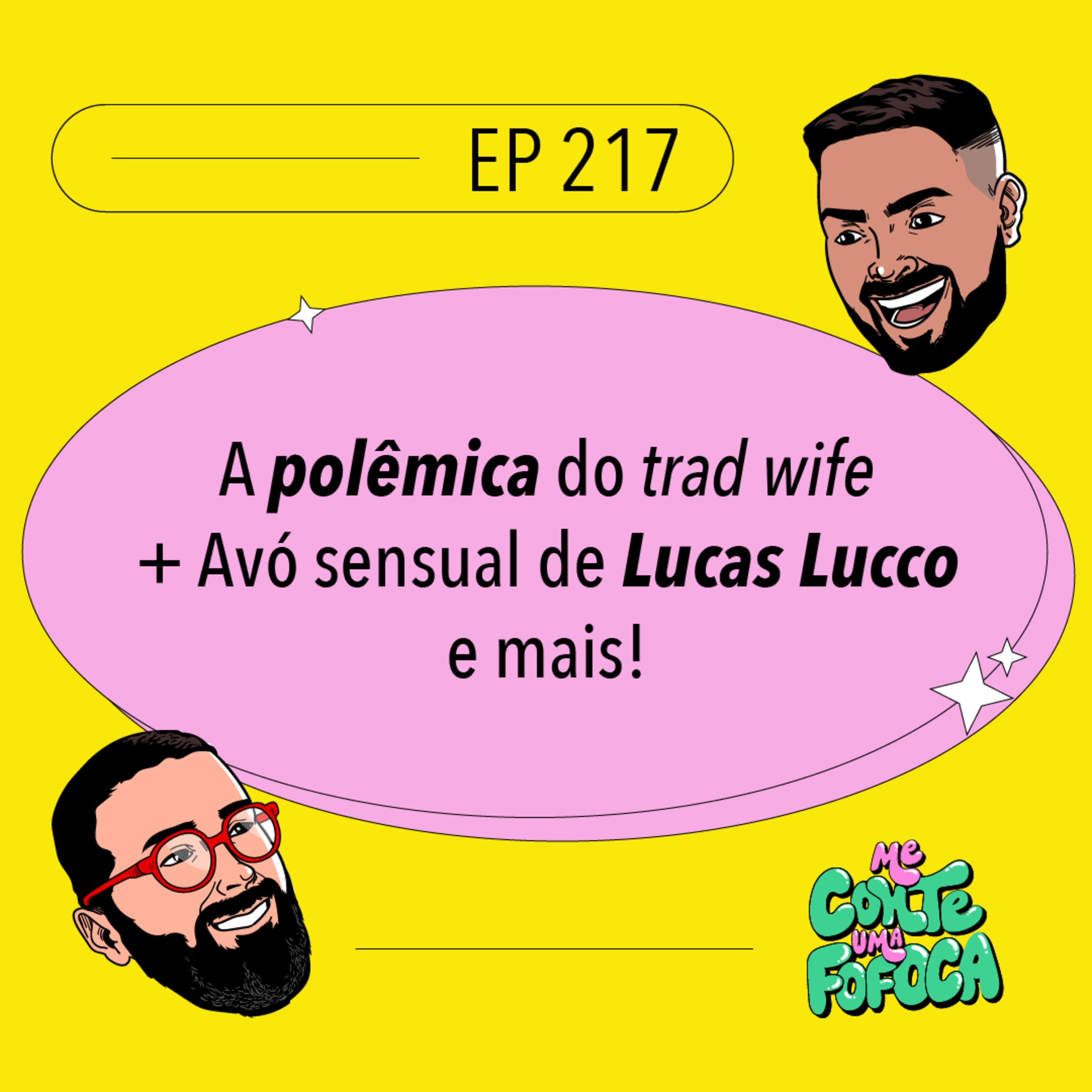 #217: A polêmica do trad wife + Avó sensual de Lucas Lucco e mais!