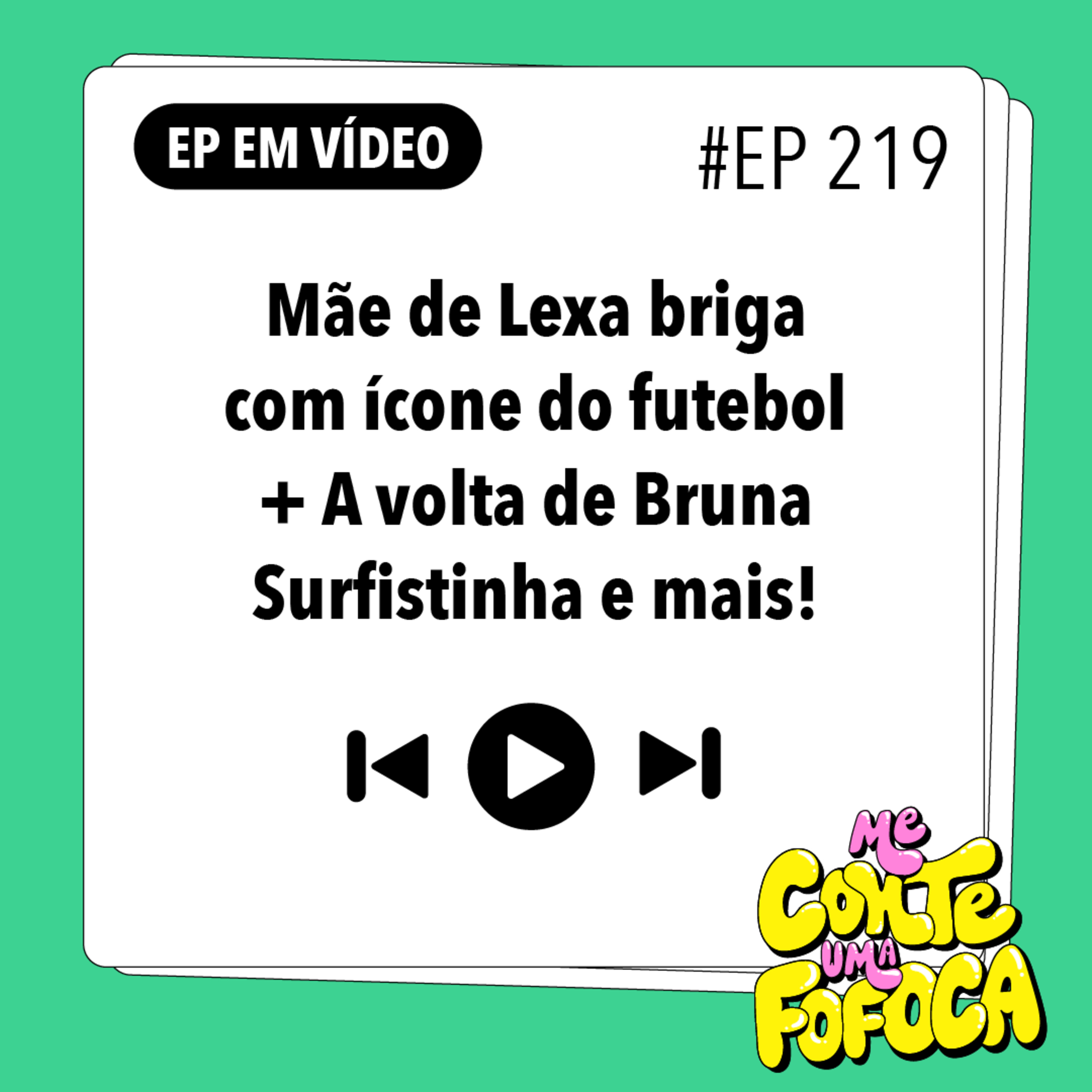 #219: Mãe de Lexa briga com ícone do futebol + A volta de Bruna Surfistinha e mais