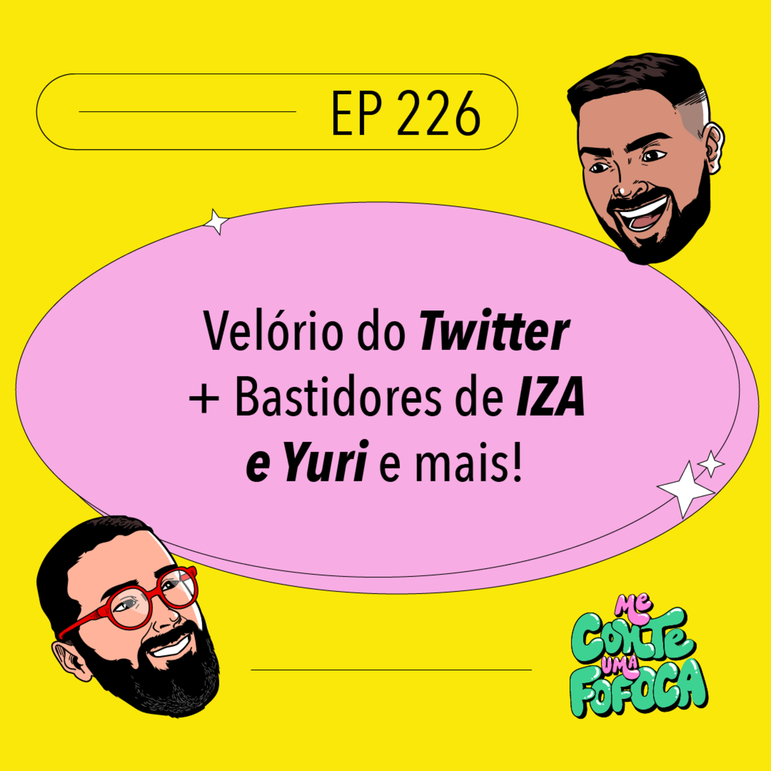 #226: Velório do Twitter + Bastidores de IZA e Yuri e mais!