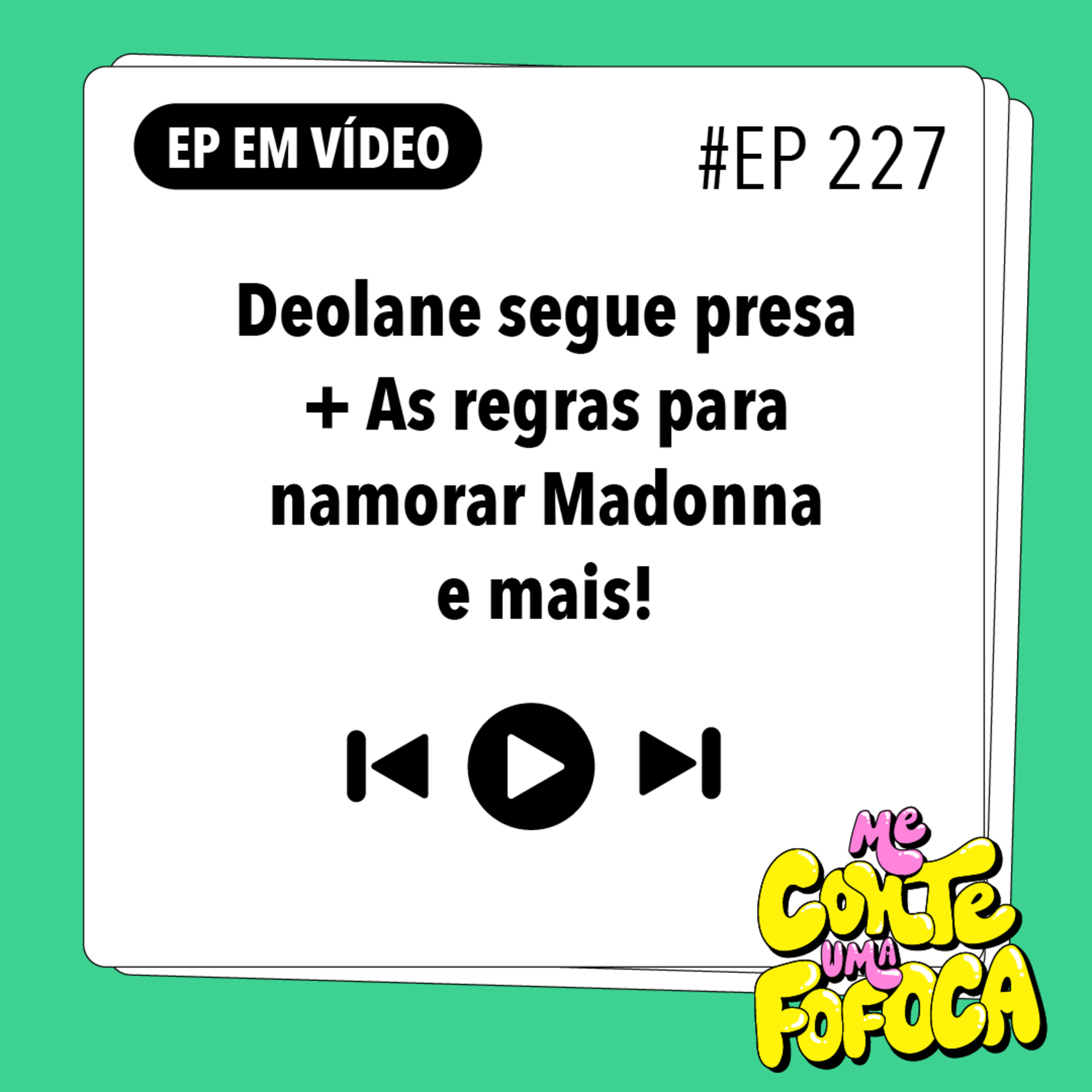 #227 - Deolane segue presa + As regras para namorar Madonna e mais