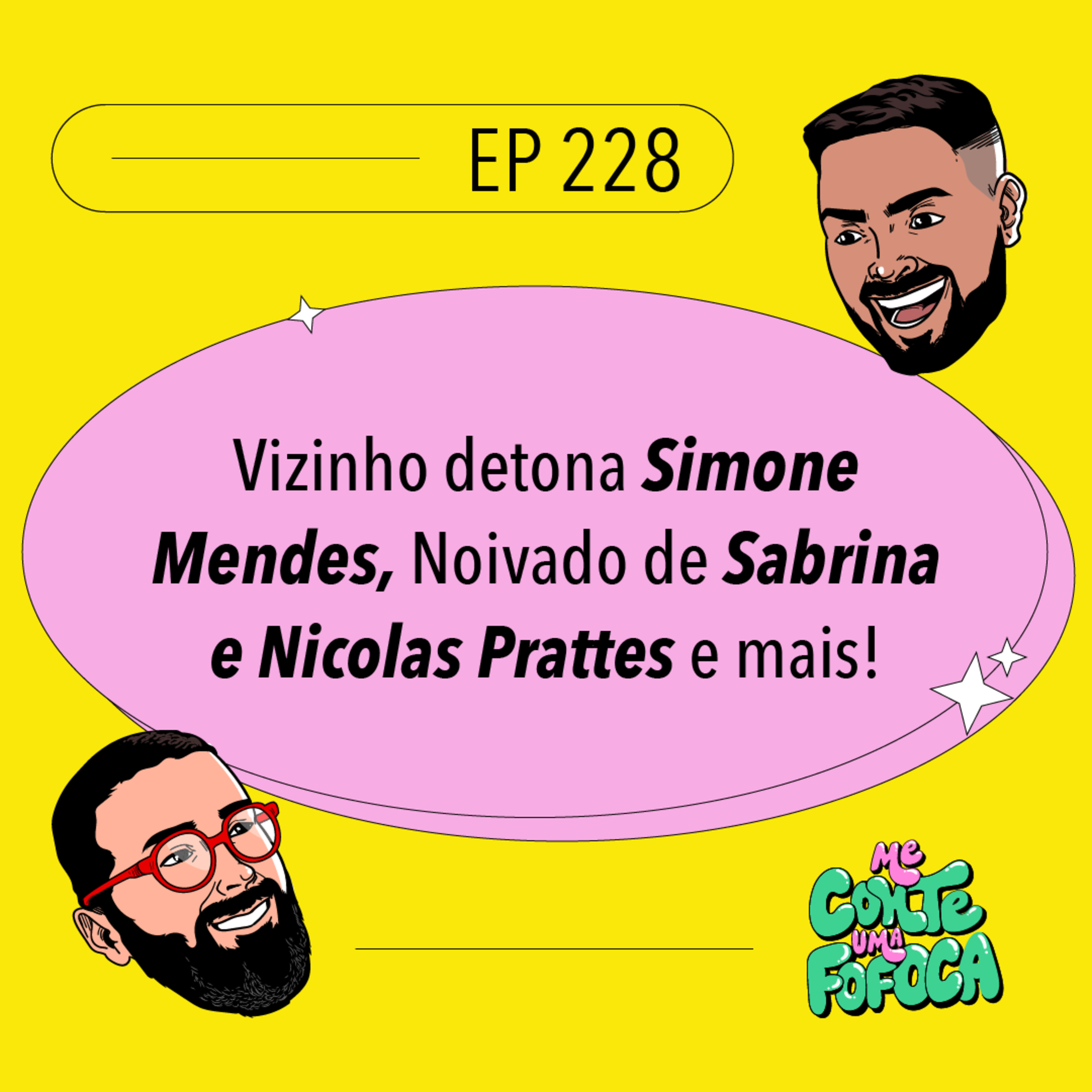 #228 - Vizinho detona Simone Mendes, Noivado de Sabrina e Nicolas Prattes e mais!