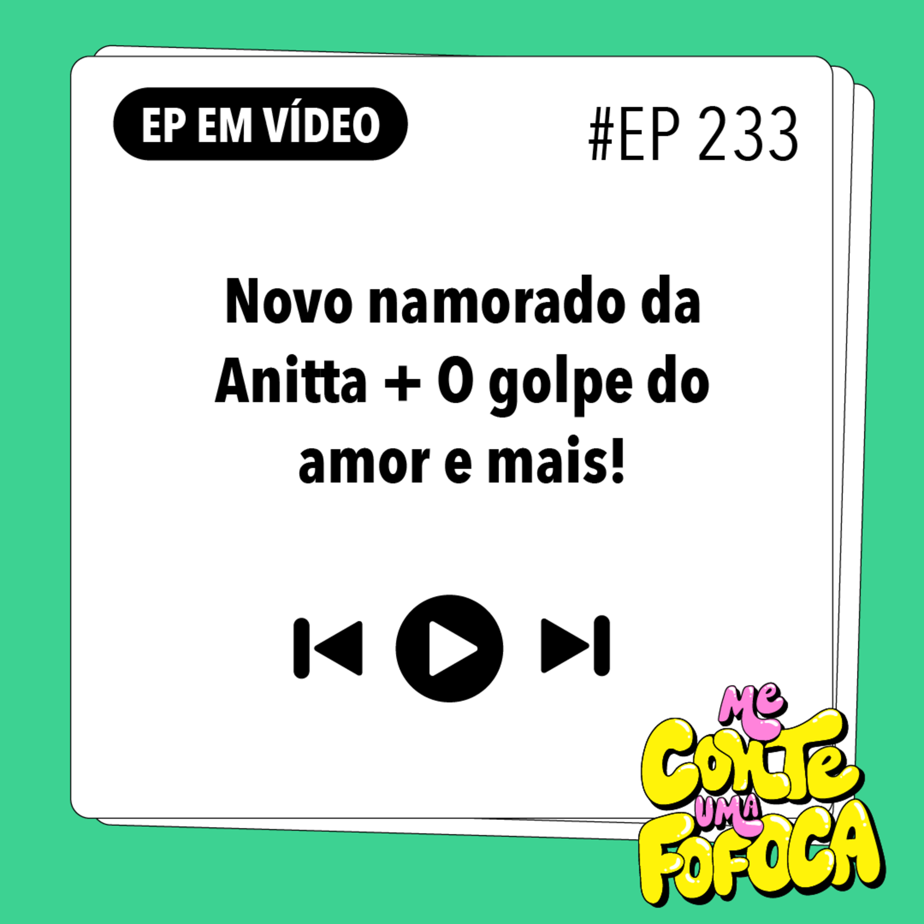 #233: Novo namorado da Anitta + O golpe do amor e mais!