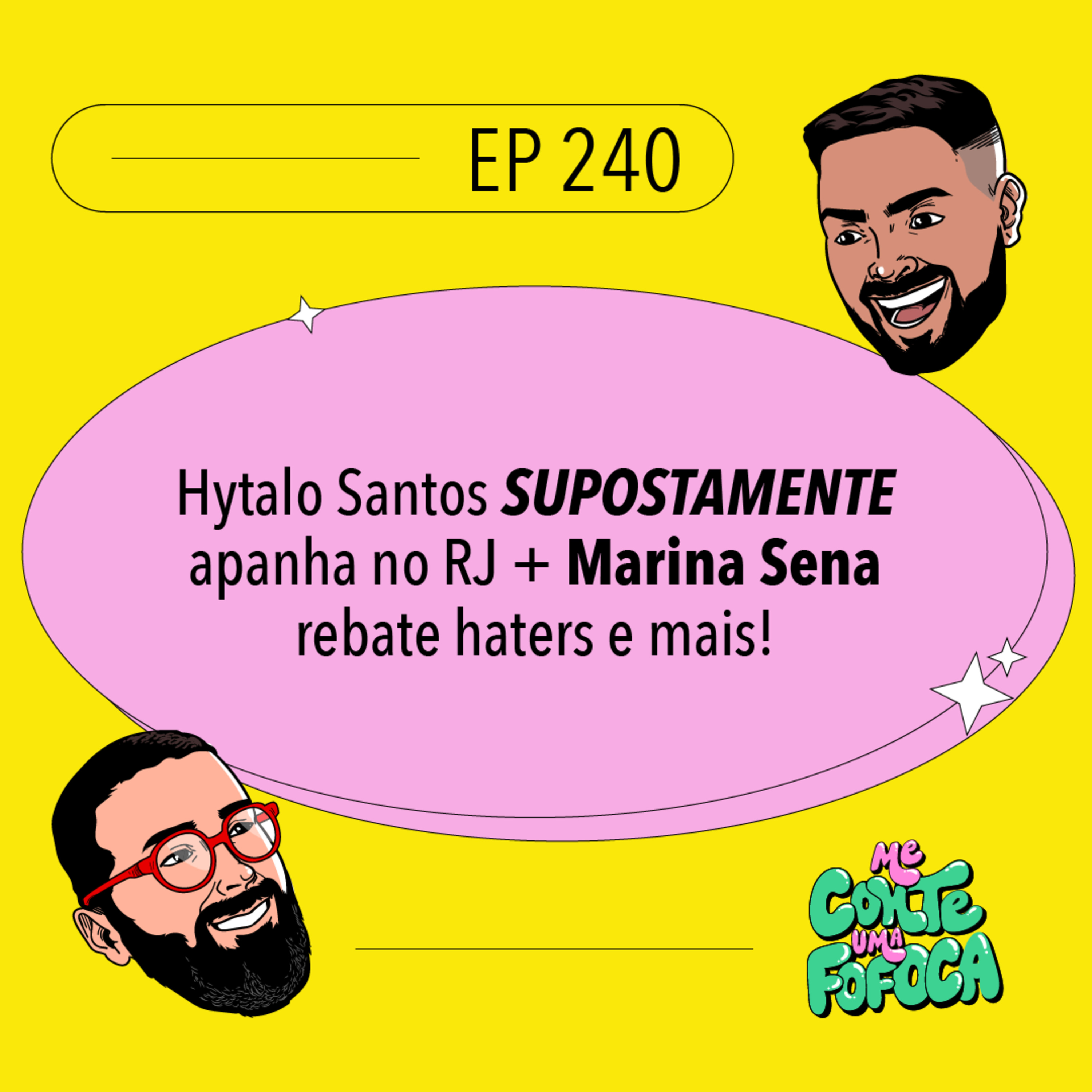 #240: Hytalo Santos SUPOSTAMENTE apanha no RJ + Marina Sena rebate haters e mais!