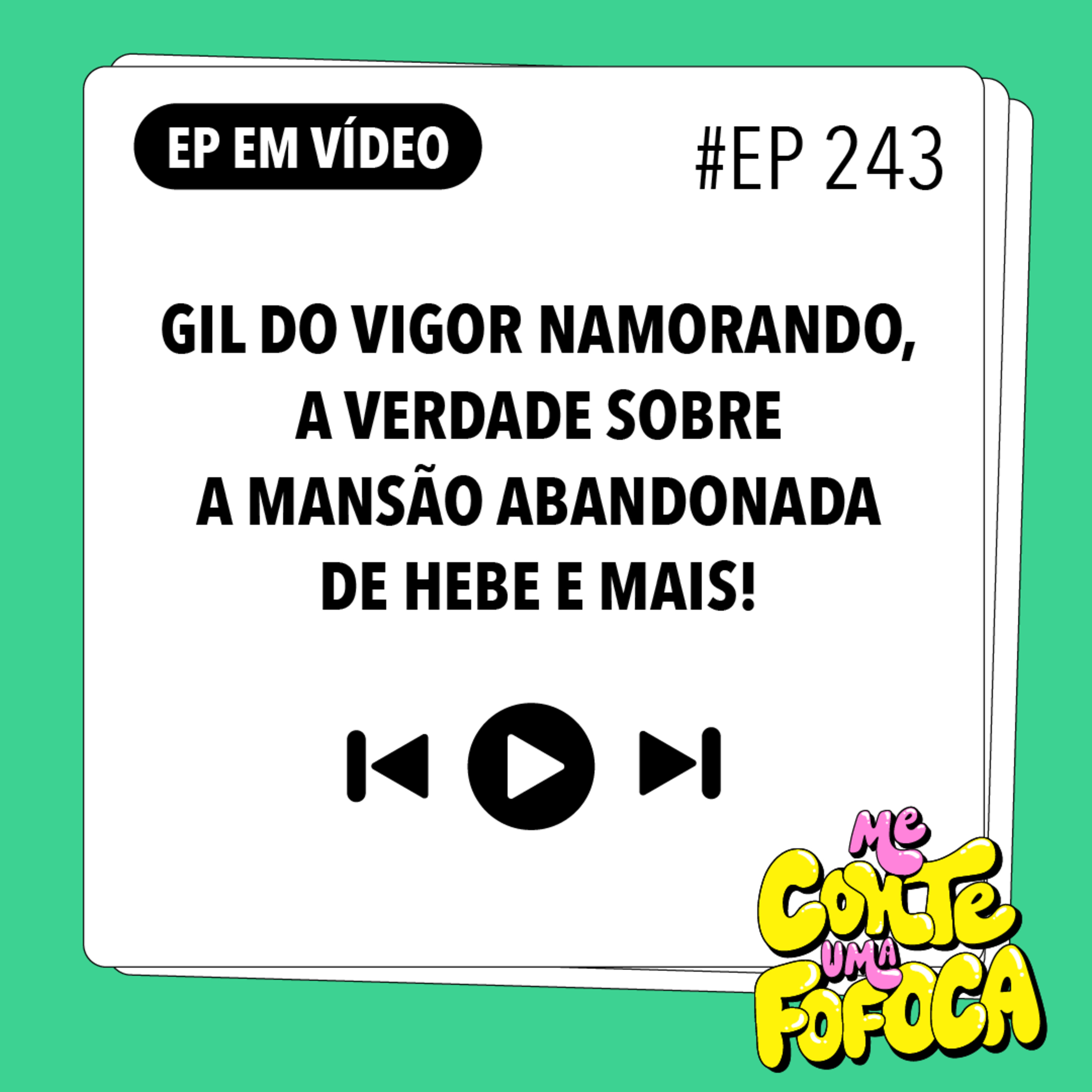 #243: Gil do Vigor namorando, a verdade sobre a mansão abandonada de Hebe e mais