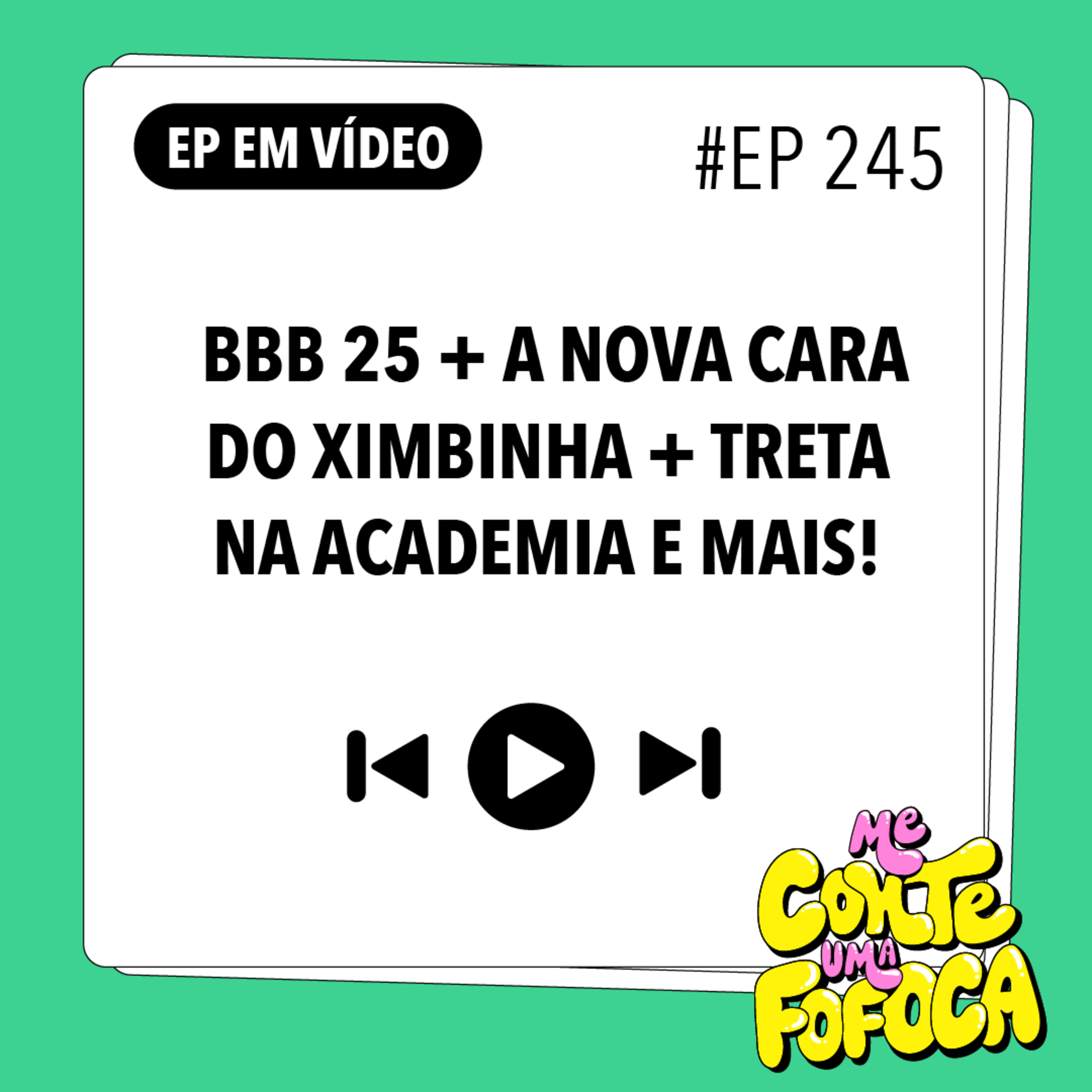 #245: BBB 25 + a nova cara do Ximbinha + treta na academia e mais!