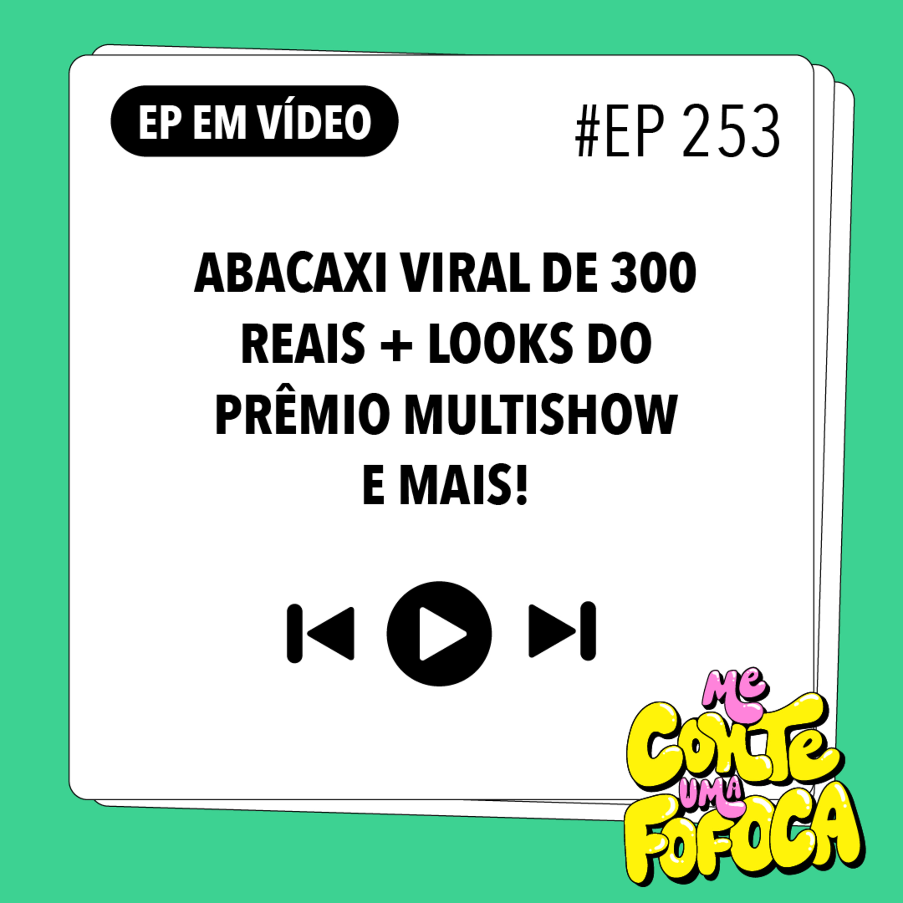 #253: Abacaxi viral de 300 reais + Looks do Prêmio Multishow e mais!