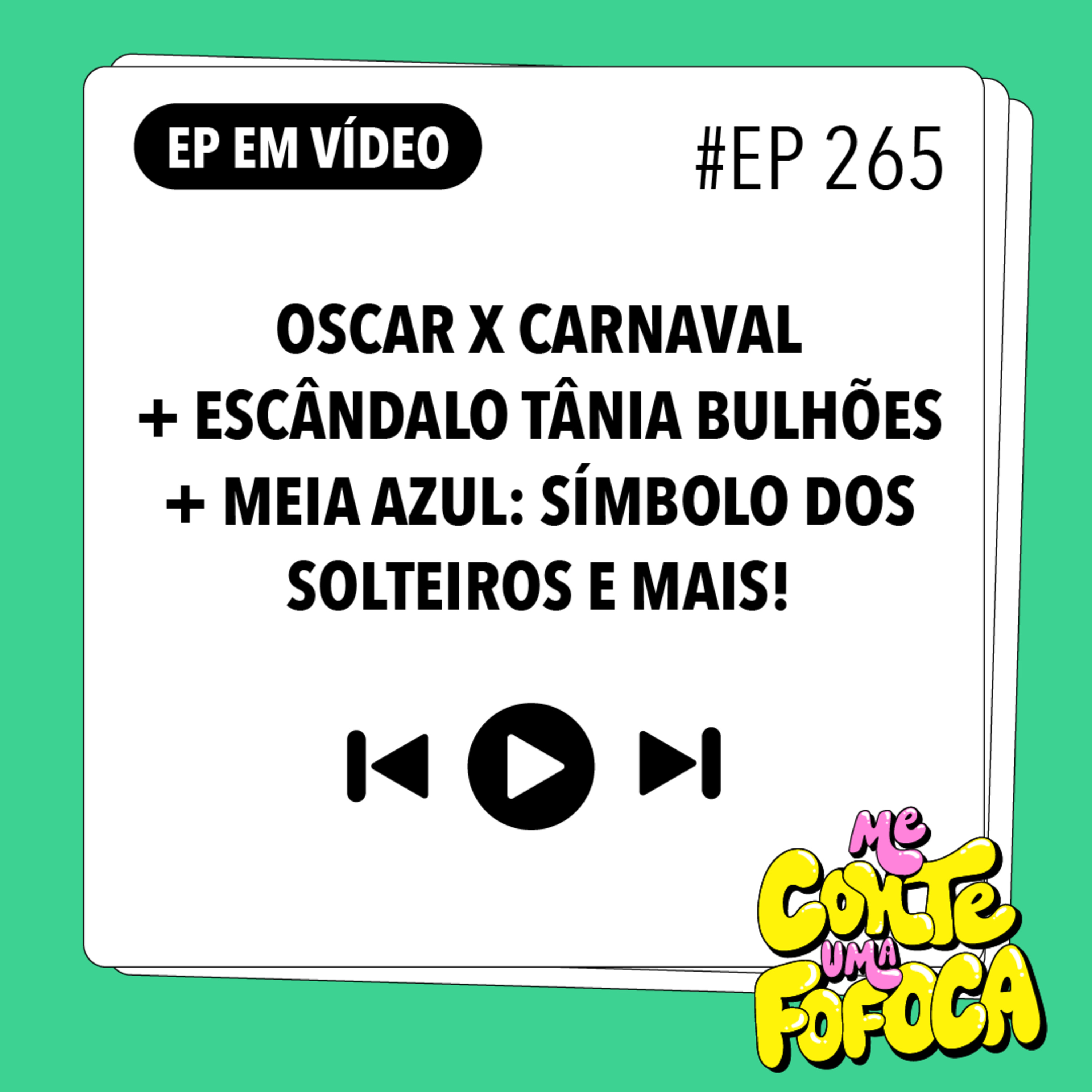 #265 Oscar x Carnaval + Escândalo Tânia Bulhões + Meia azul: símbolo dos solteiros e mais!