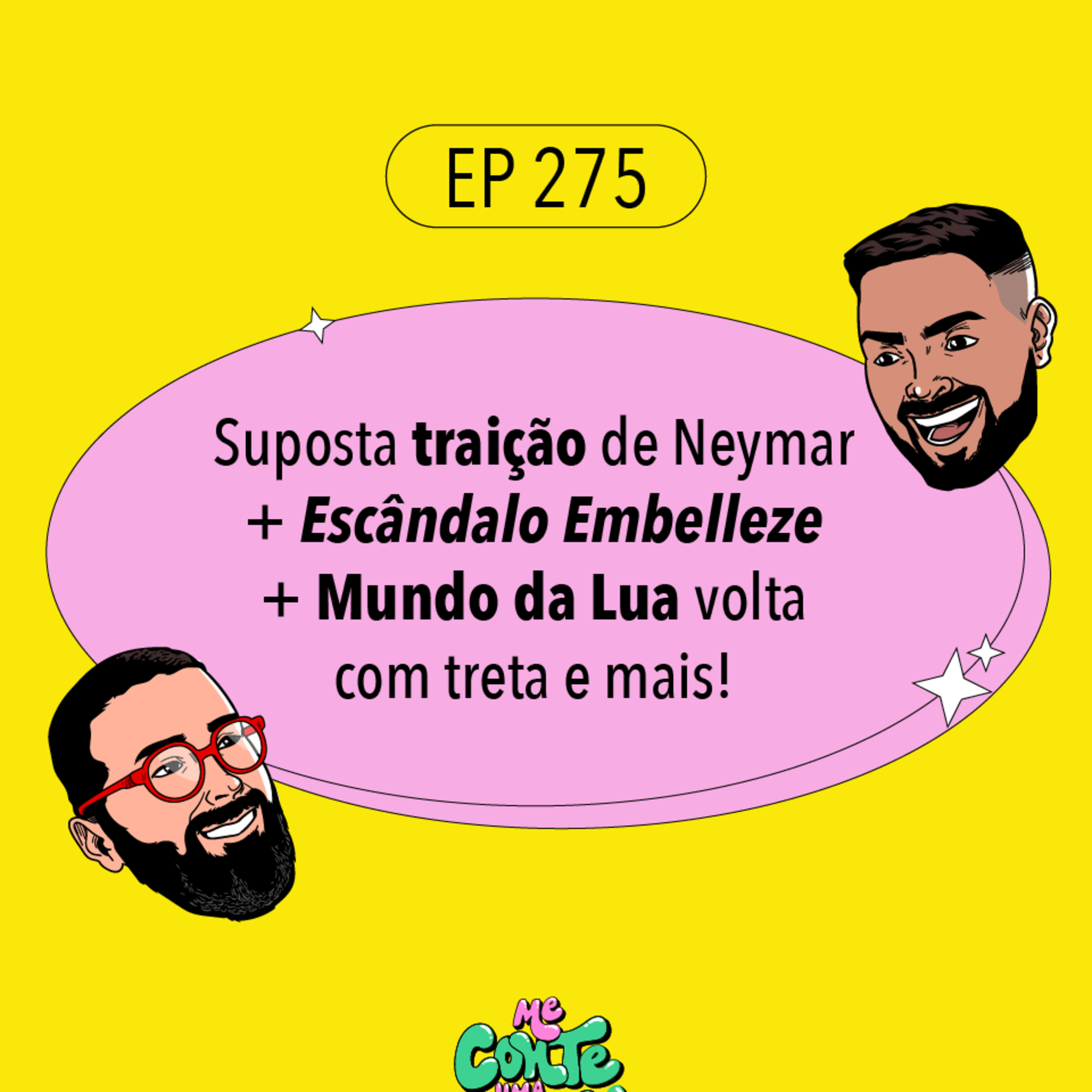 #275: Suposta traição de Neymar + Escândalo Embelleze + Mundo da Lua volta com treta e mais!