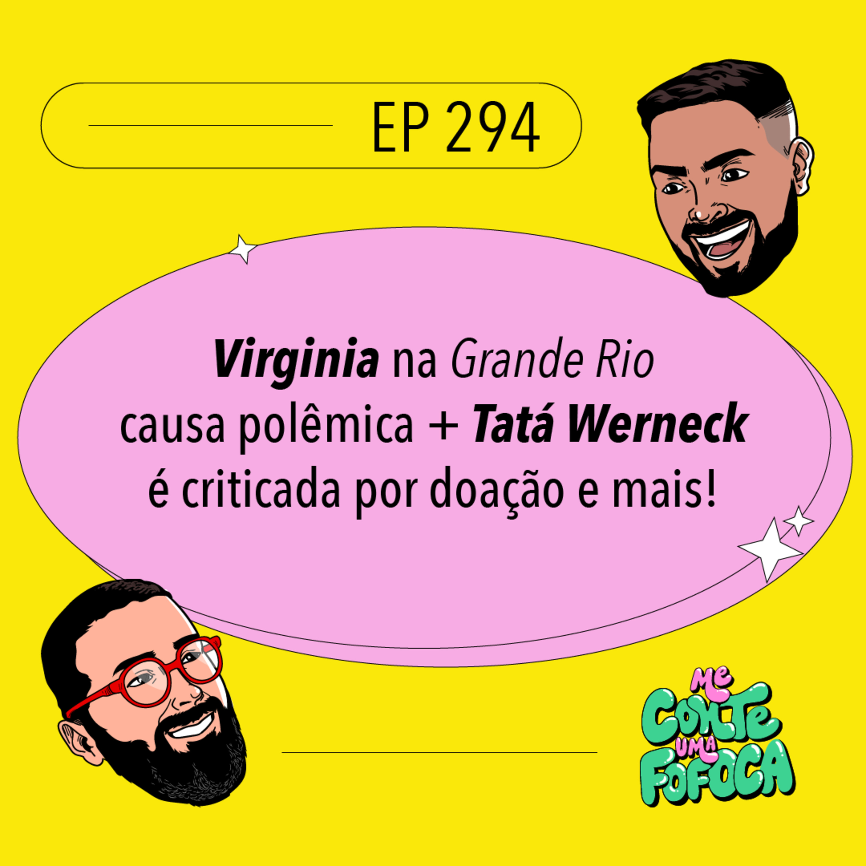 #294: Virginia na Grande Rio causa polêmica + Tatá Werneck é criticada por doação e mais!
