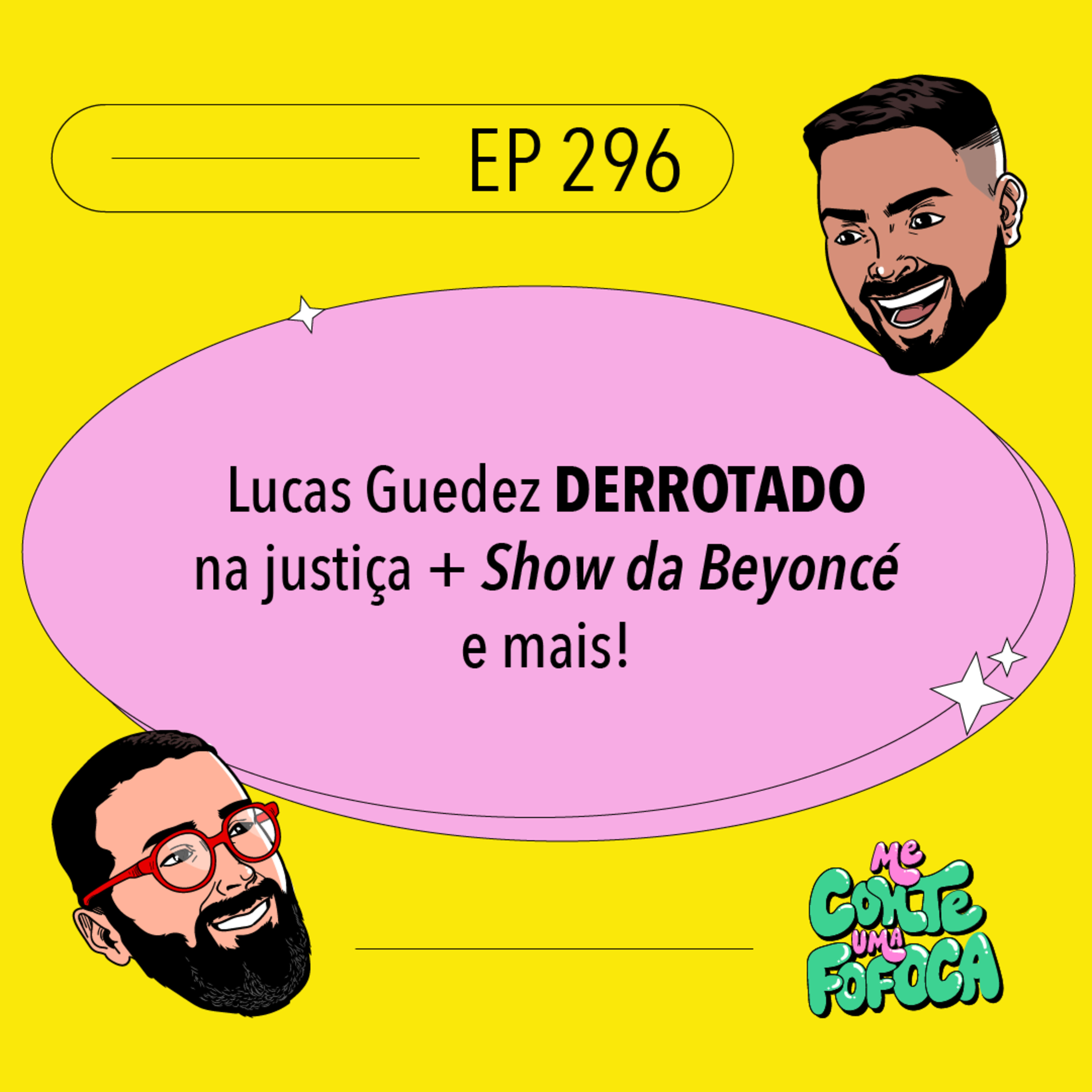 #296: Lucas Guedez DERROTADO na justiça + Show da Beyoncé e mais!