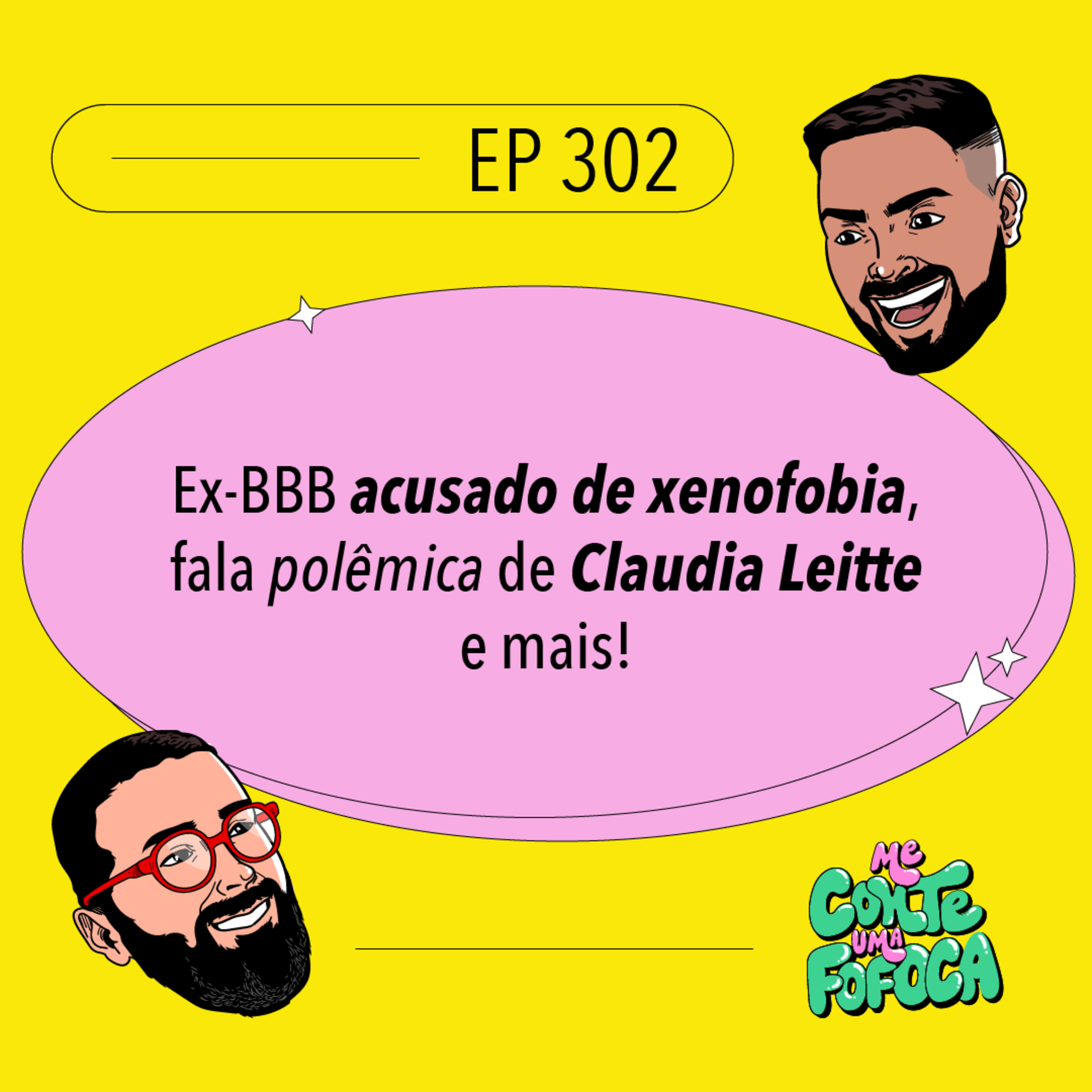#302: Ex-BBB acusado de xenofobia, fala polêmica de Claudia Leitte e mais!