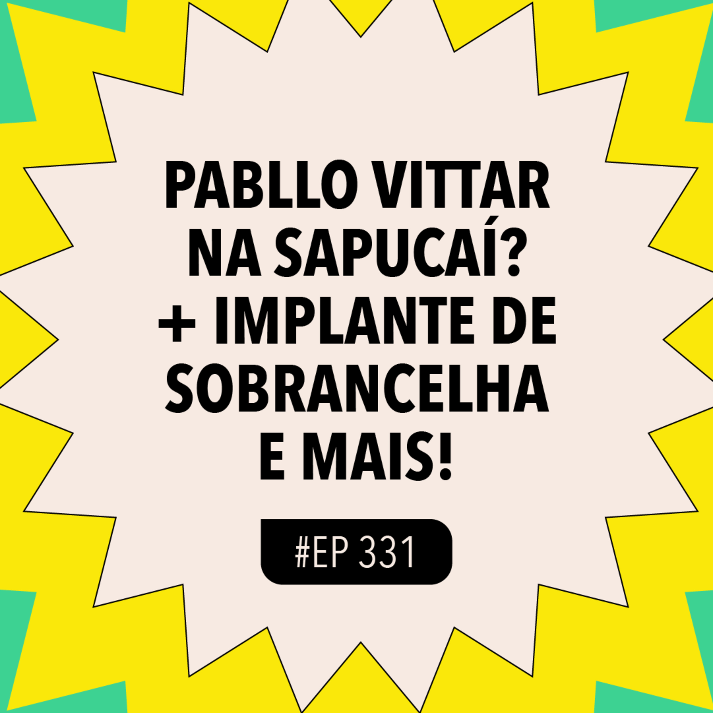 #331: Pabllo Vittar na Sapucaí? + implante de sobrancelha e mais!