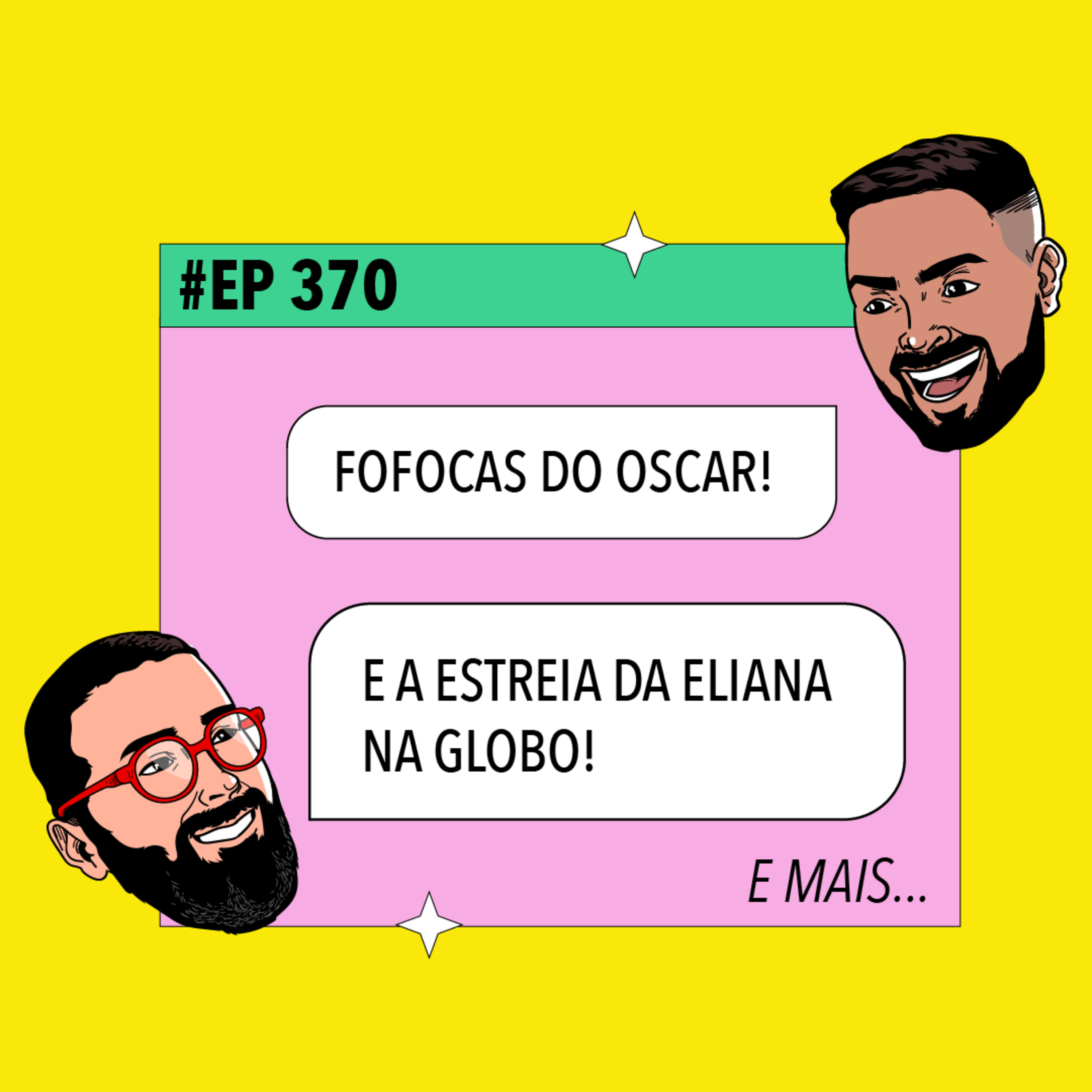 #370: Fofocas do Oscar, Eliana estreia na GLOBO e mais episode artwork