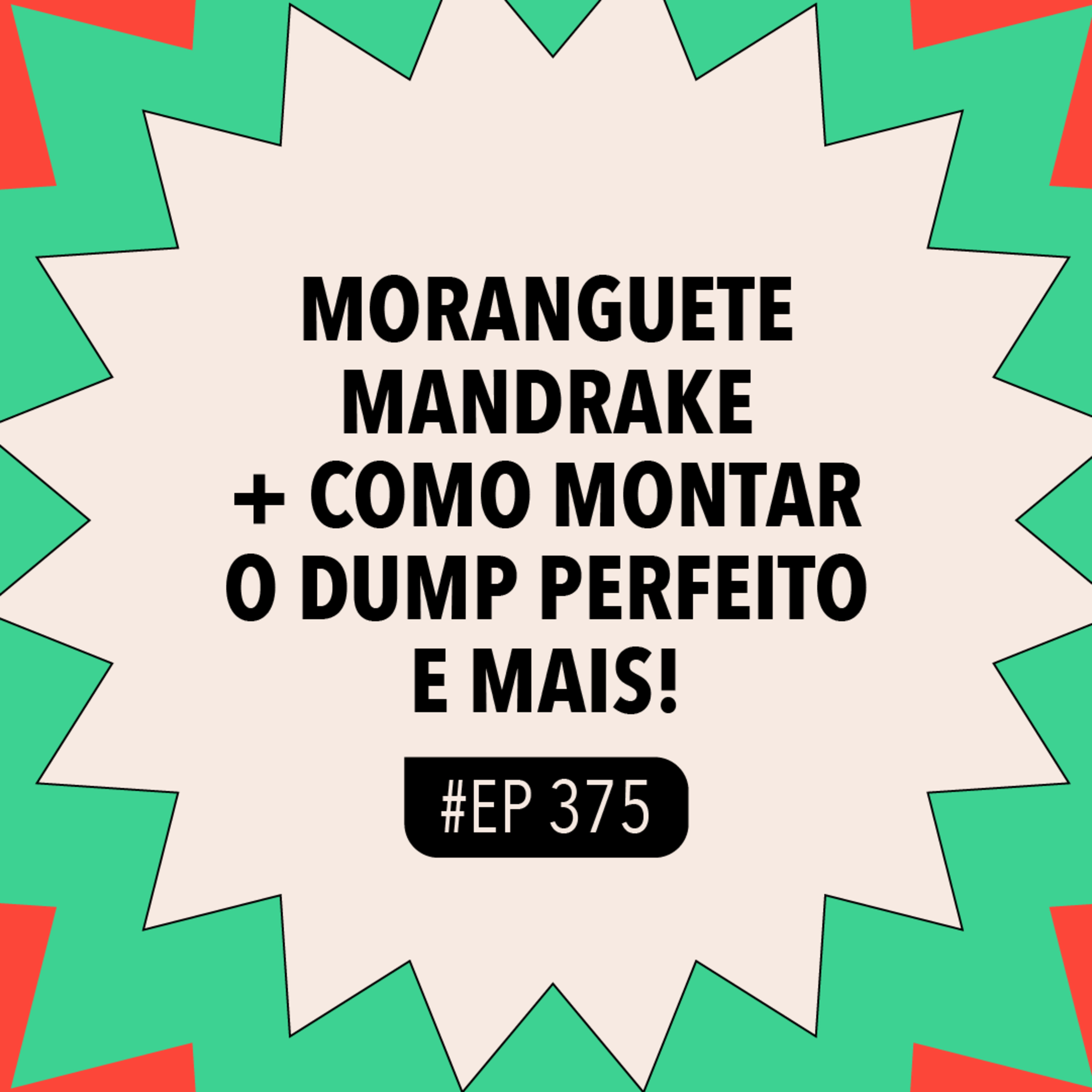 #375 Moranguete Mandrake vira febre na web + Como montar o dump perfeito e mais! episode artwork